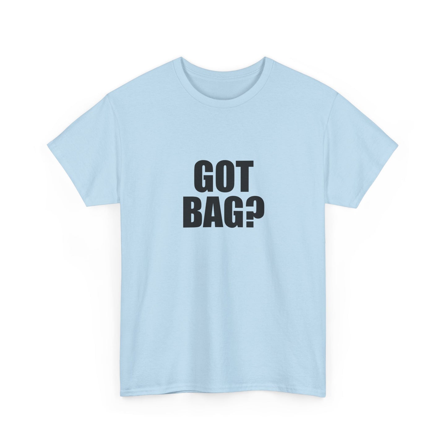 Got Bag? T-shirt