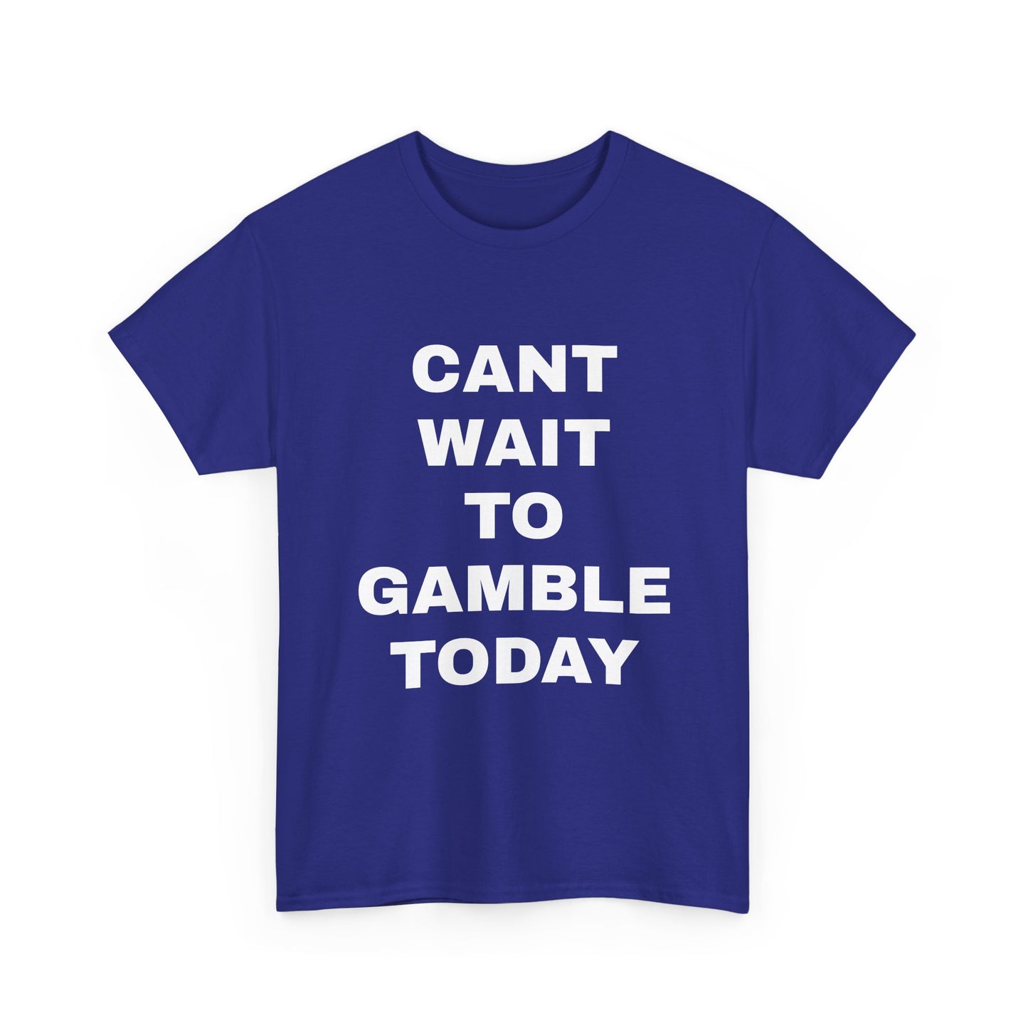 Cant Wait to Gamble T-Shirt