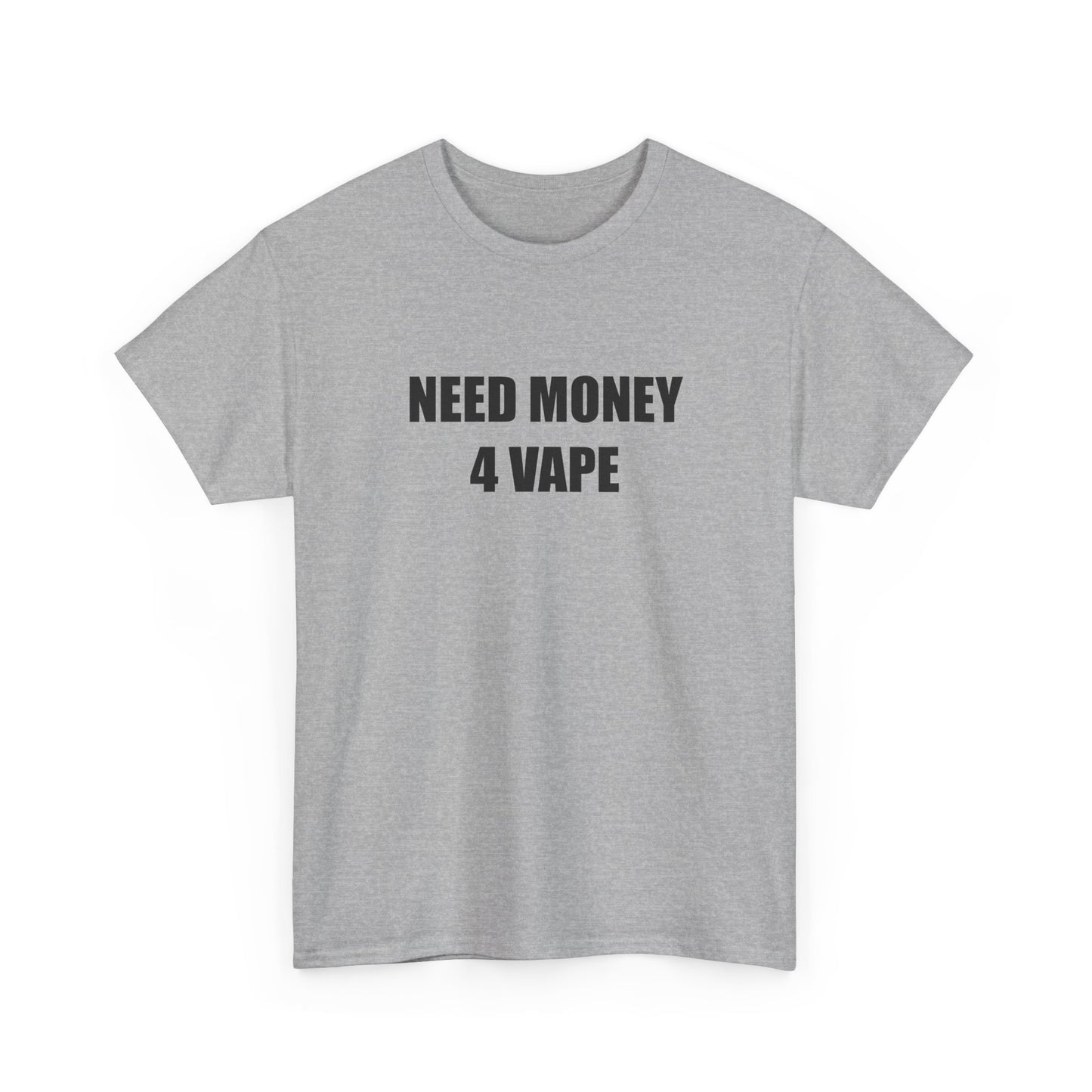 Need Money 4 Vape T-shirt