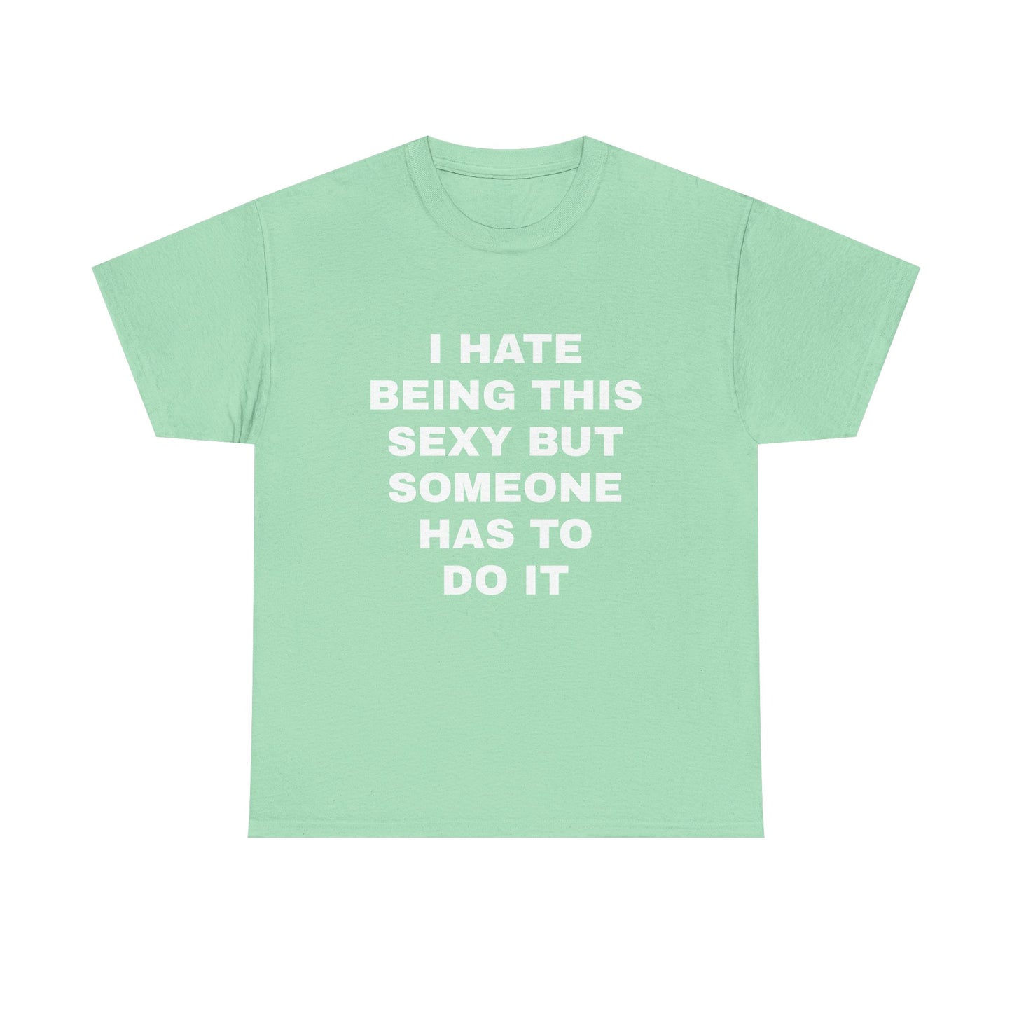 Someone Has to Do it T-Shirt