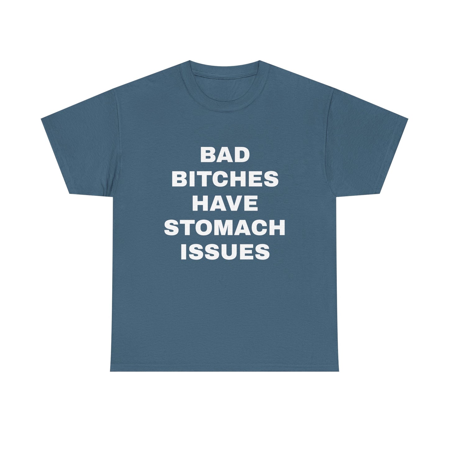 Bad B****** Have Stomach Issues T-Shirt