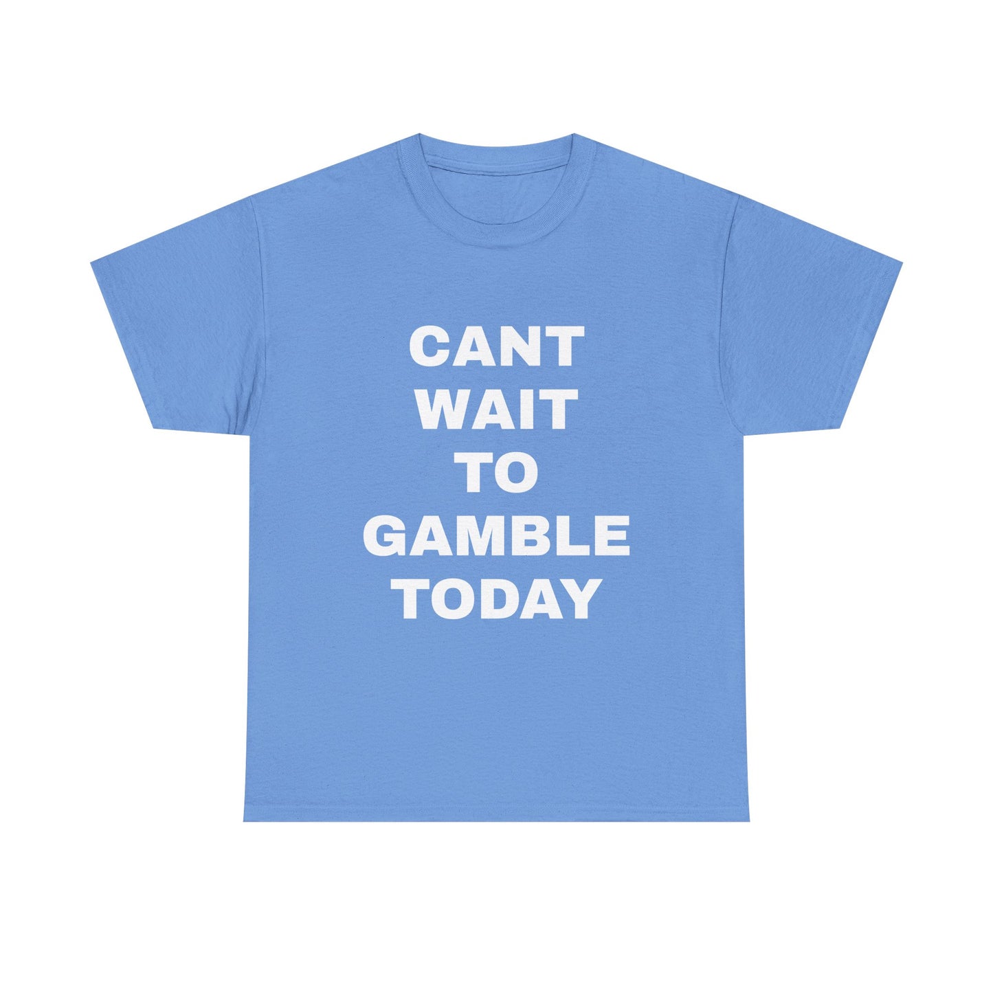 Cant Wait to Gamble T-Shirt