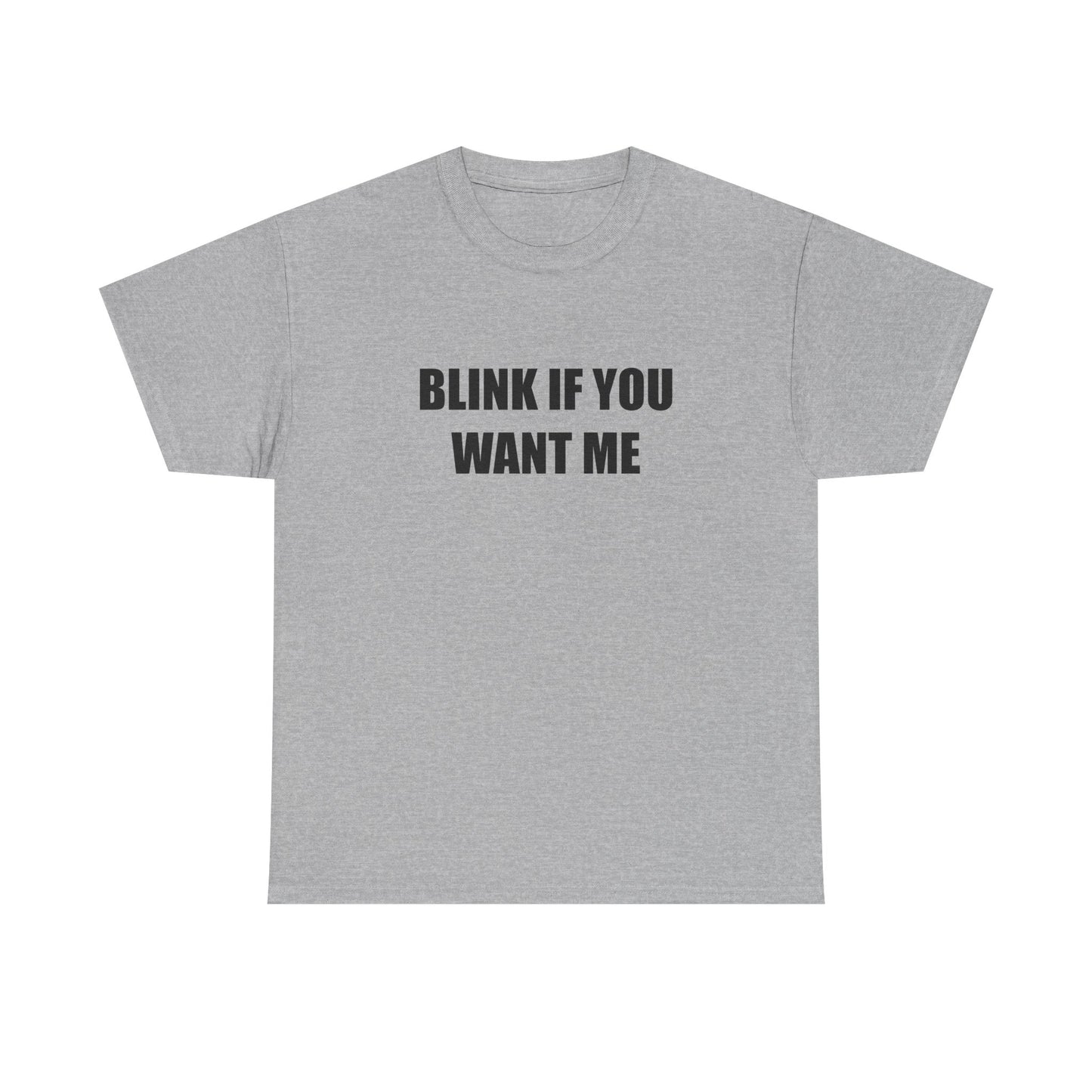 Blink if You Want Me T-shirt