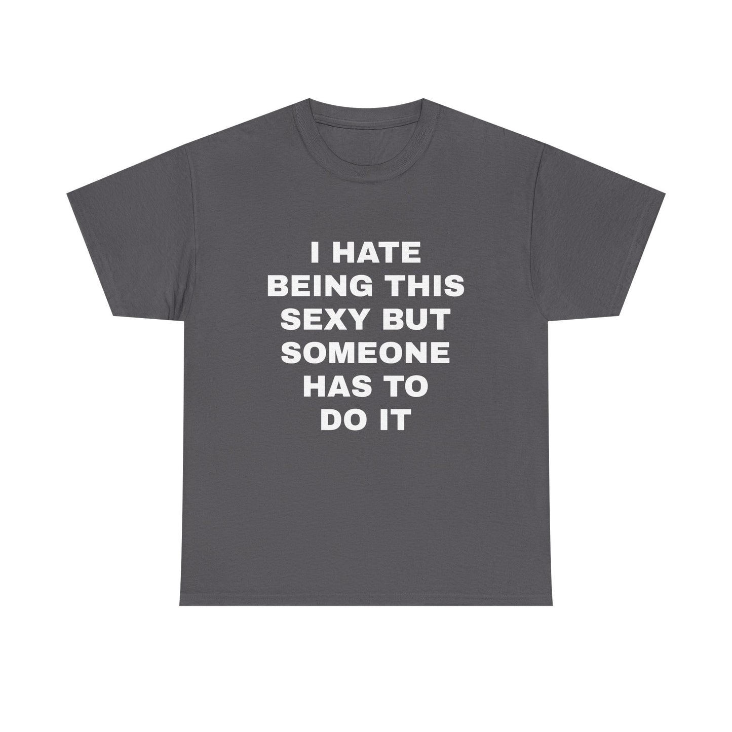Someone Has to Do it T-Shirt