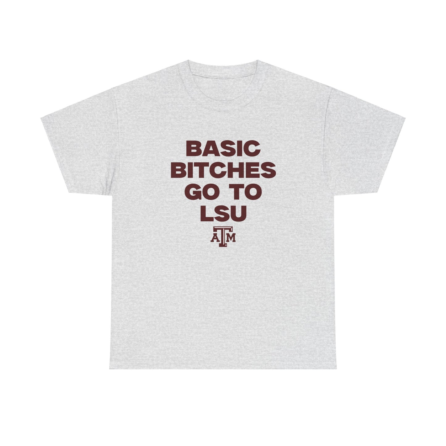 Basic B**** go to LSU Shirt