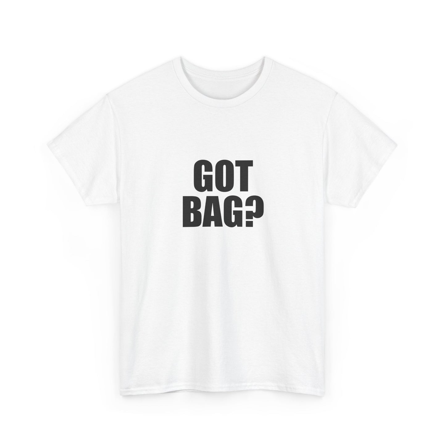Got Bag? T-shirt