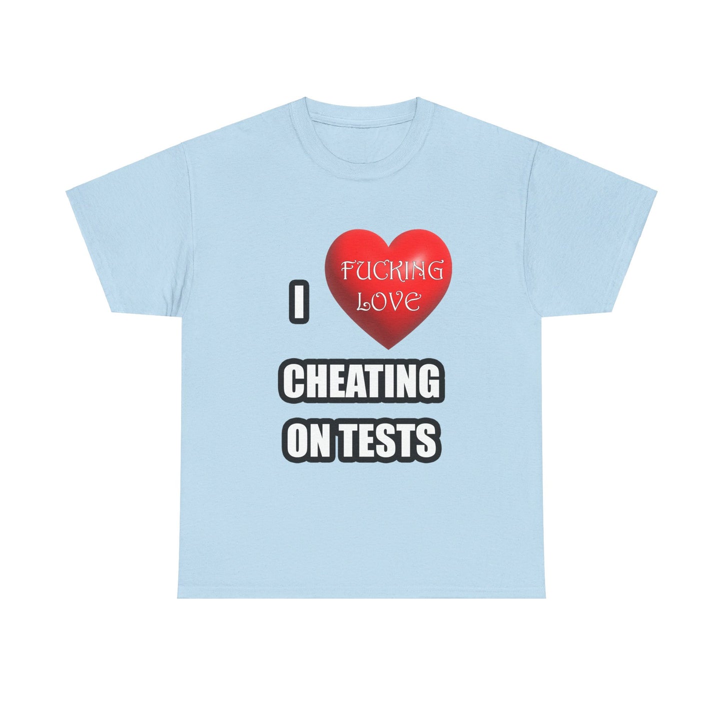 I love cheating on tests Shirt