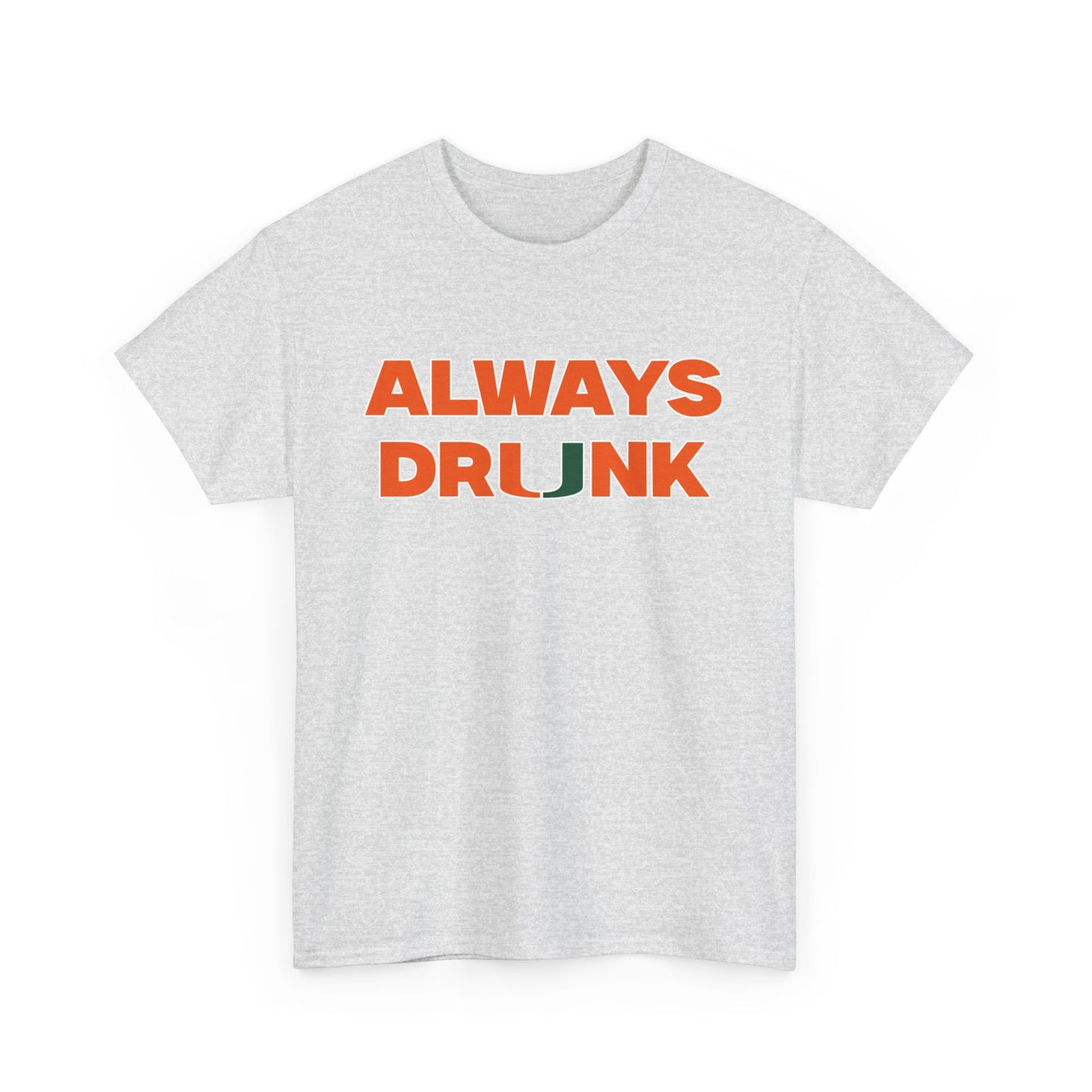 Always Dr*nk Shirt