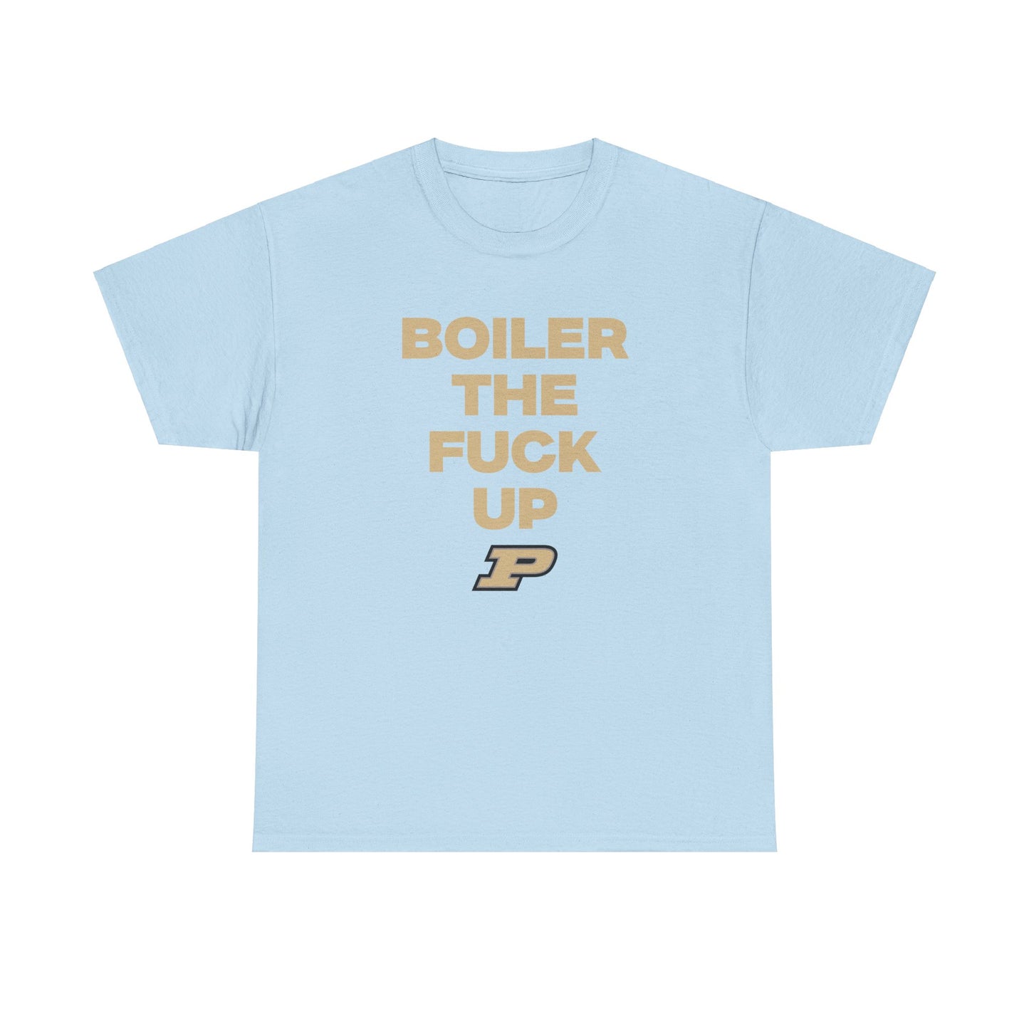 Boiler the F Up Shirt