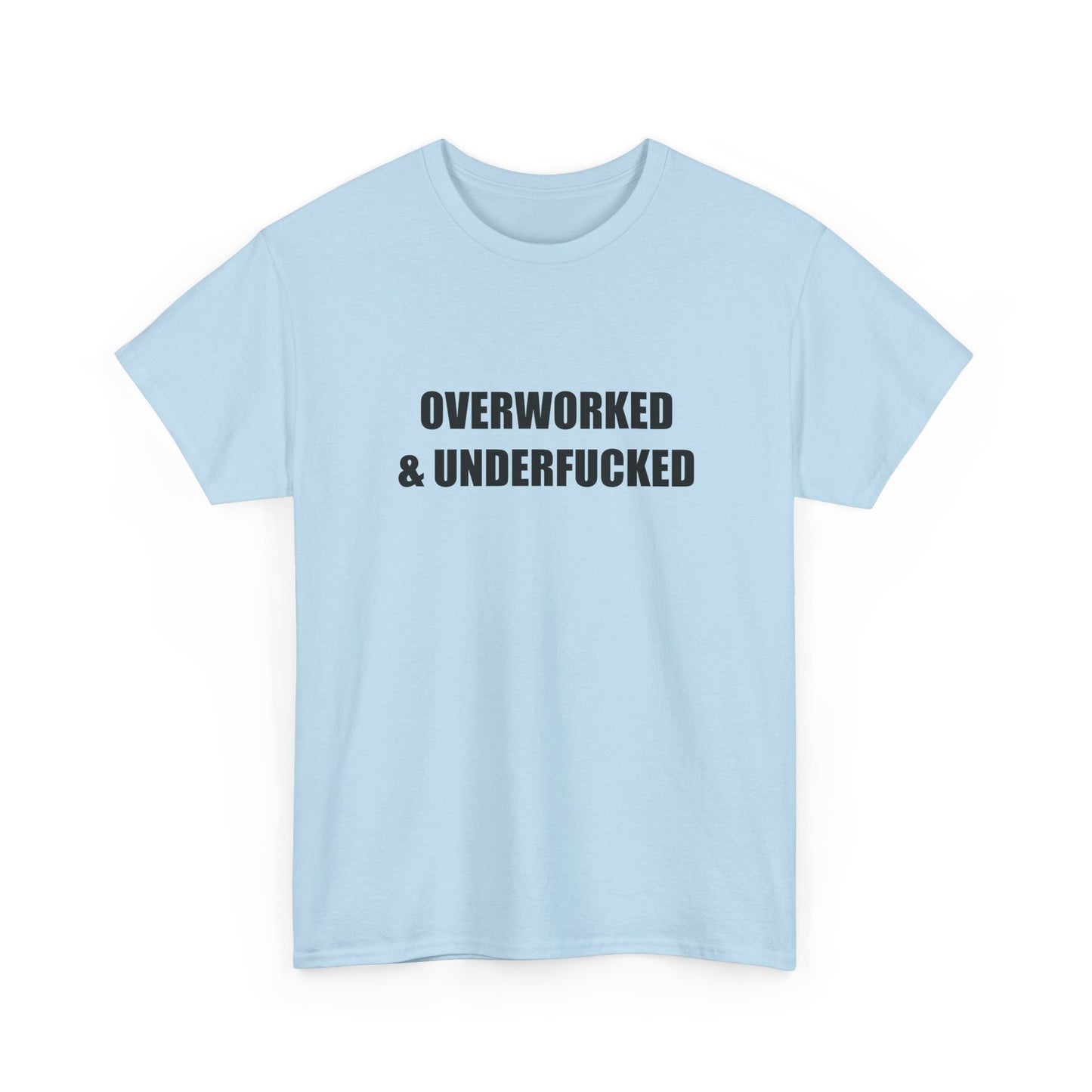 Overworked & Underf***** T-shirt