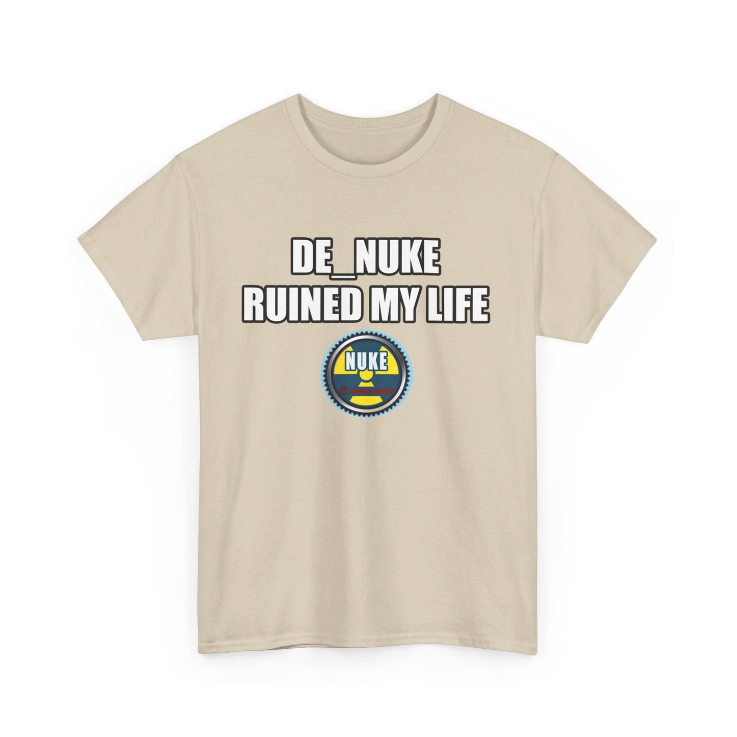 DE_NUKE ruined my life shirt