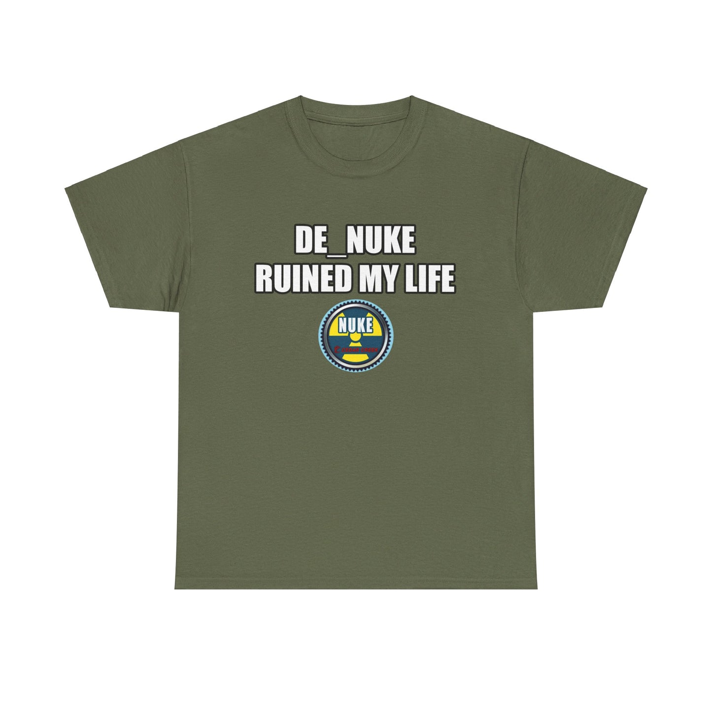 DE_NUKE ruined my life shirt