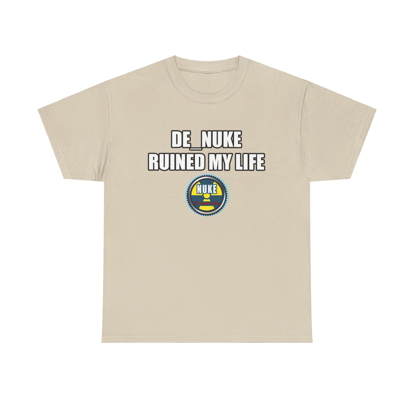 DE_NUKE ruined my life shirt