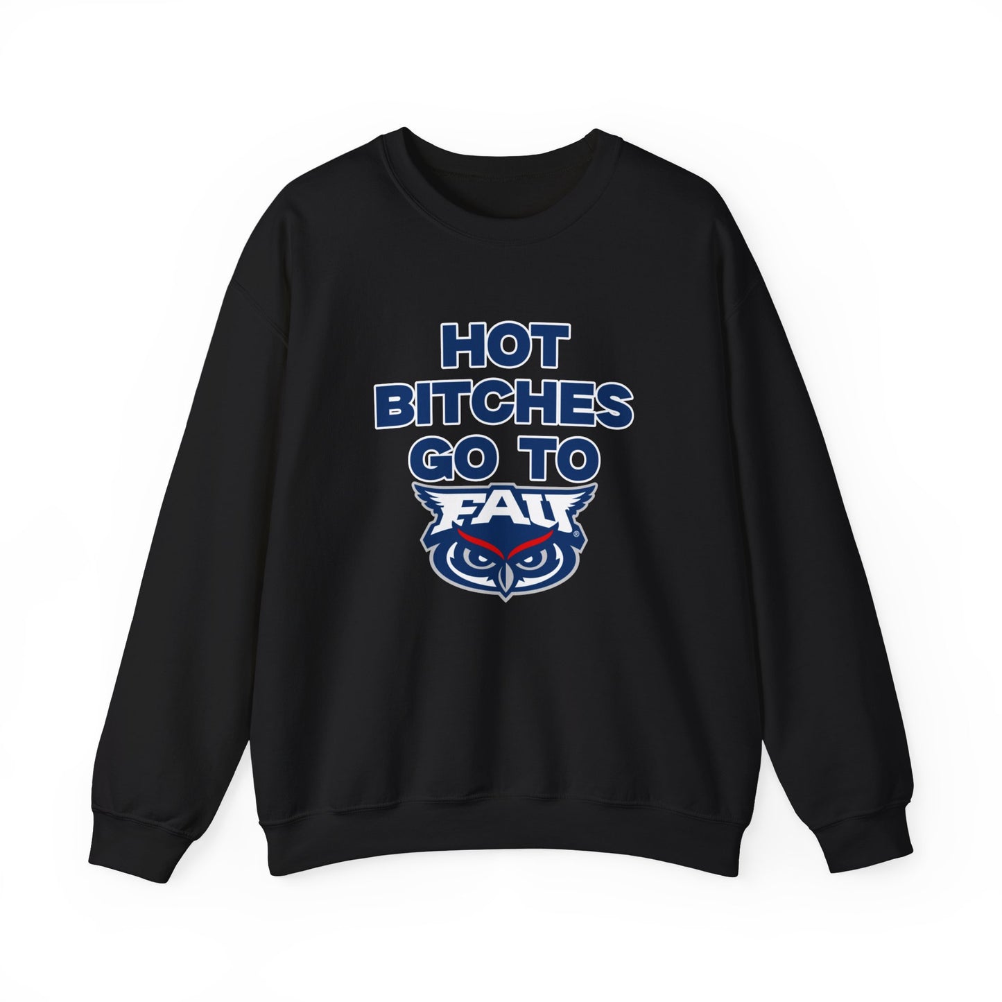 Hot B***** Go to FAU Crewneck