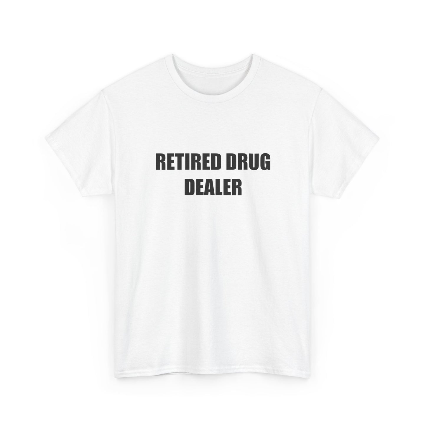 Retired Dr*g Dealer T-shirt