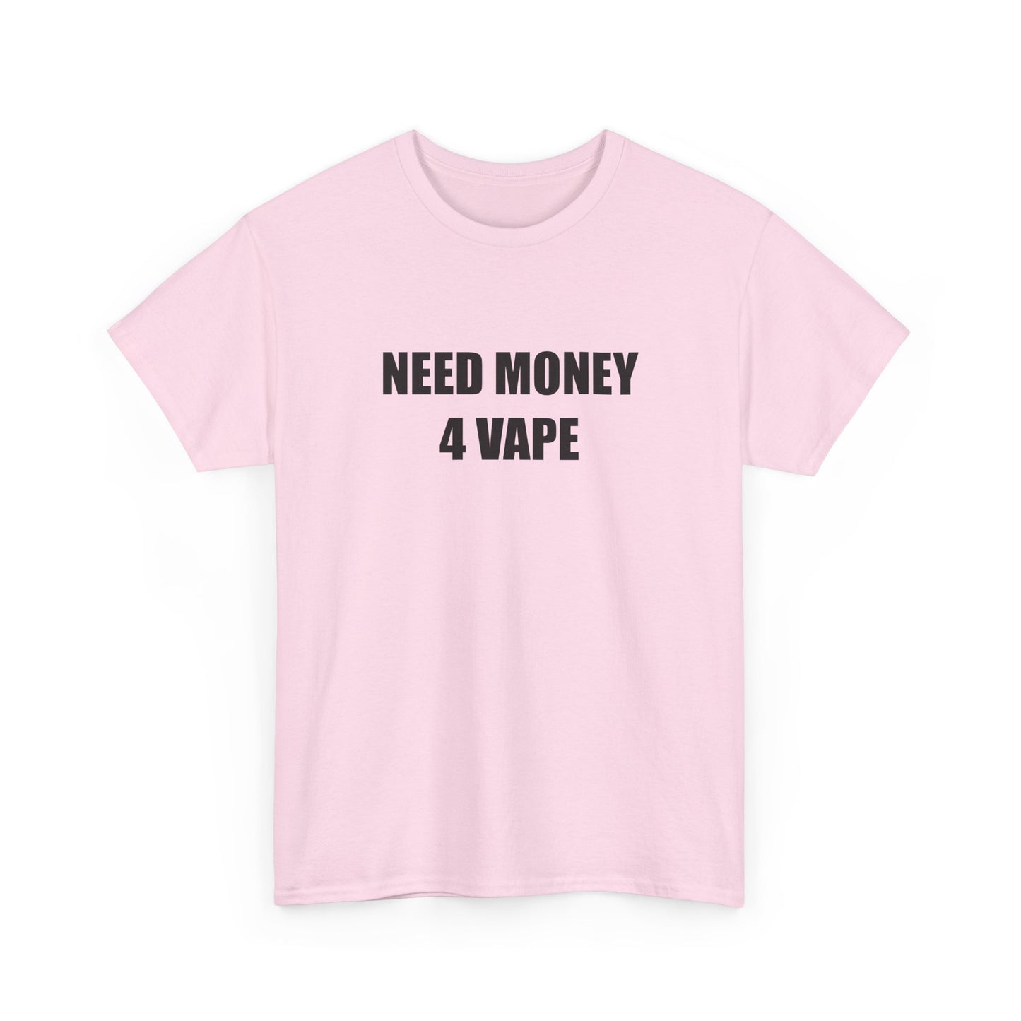 Need Money 4 Vape T-shirt