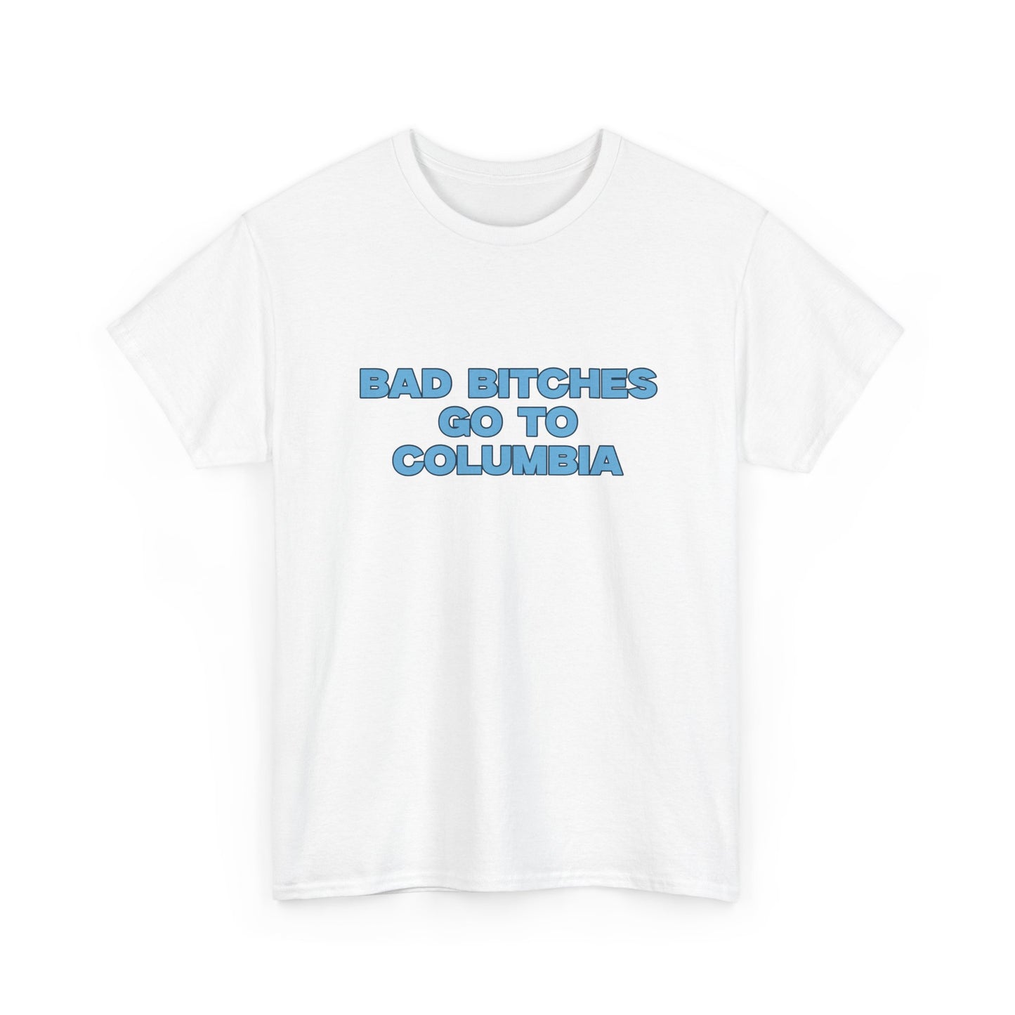 Bad B Go to Columbia T-shirt