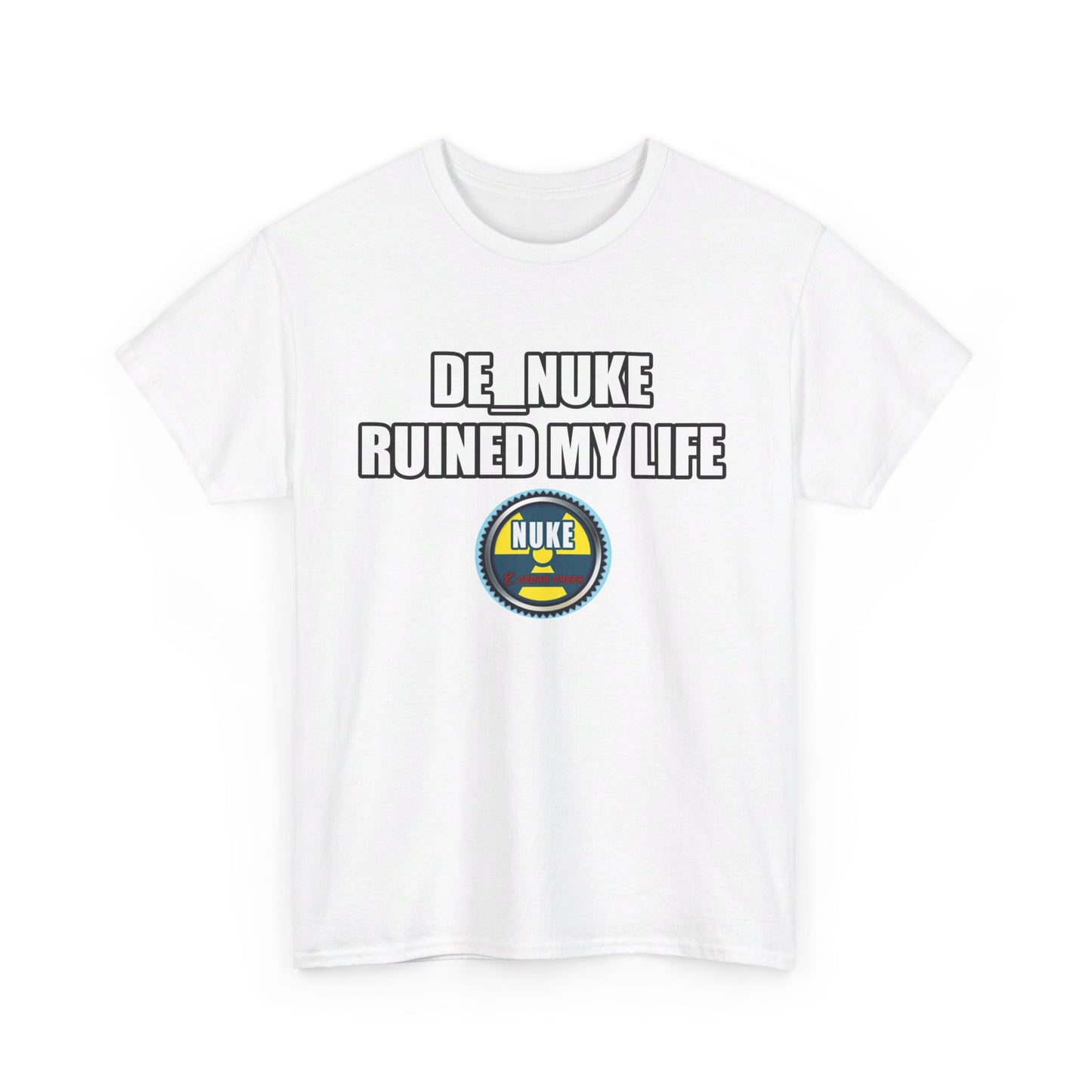 DE_NUKE ruined my life shirt