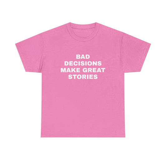 Bad decisions T-Shirt