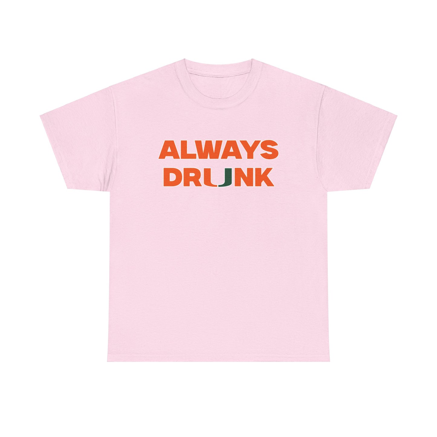 Always Dr*nk Shirt