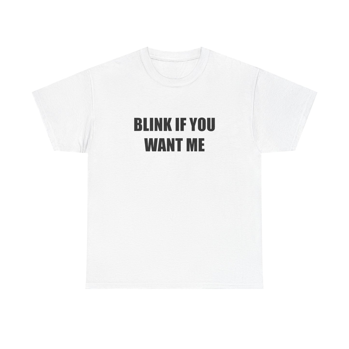 Blink if You Want Me T-shirt