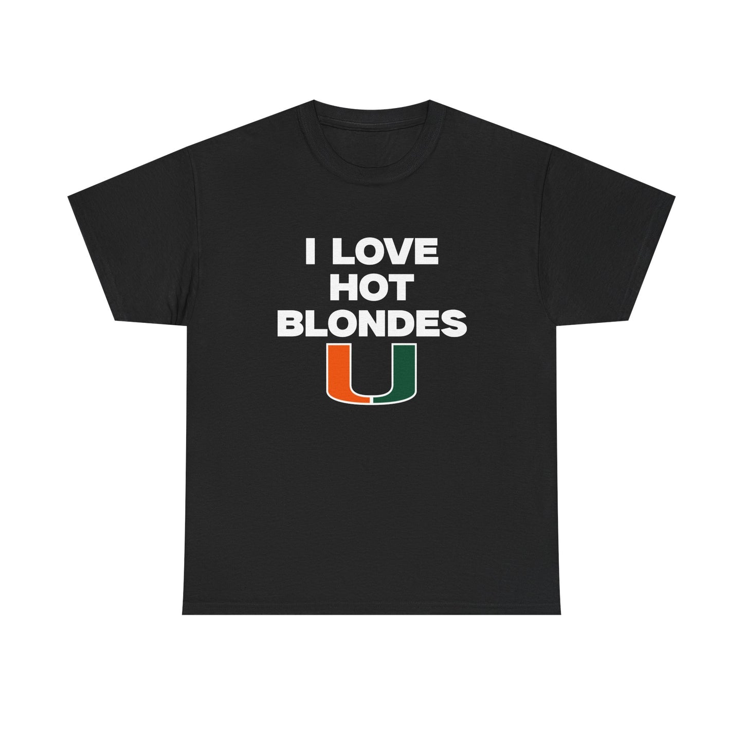 I love hot blondes UM Shirt