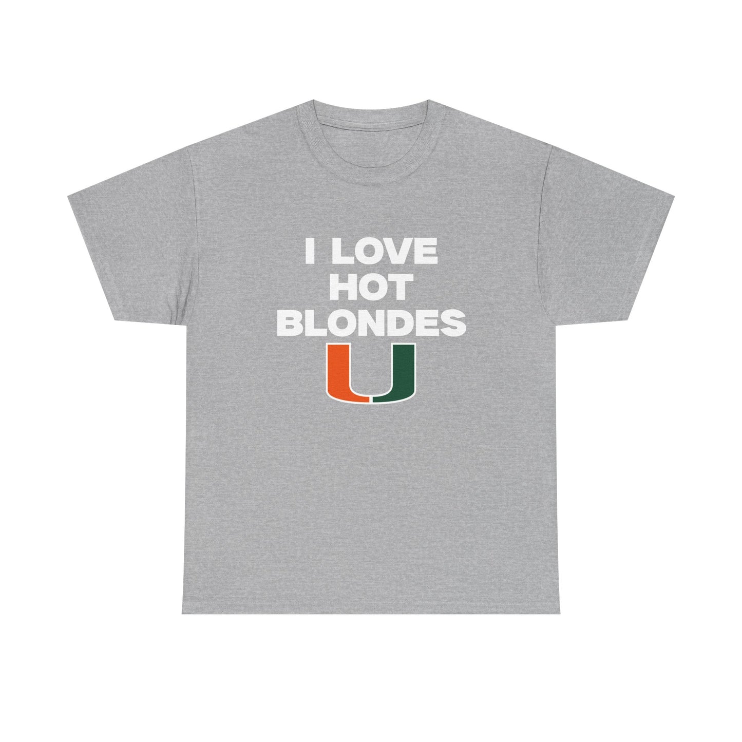 I love hot blondes UM Shirt