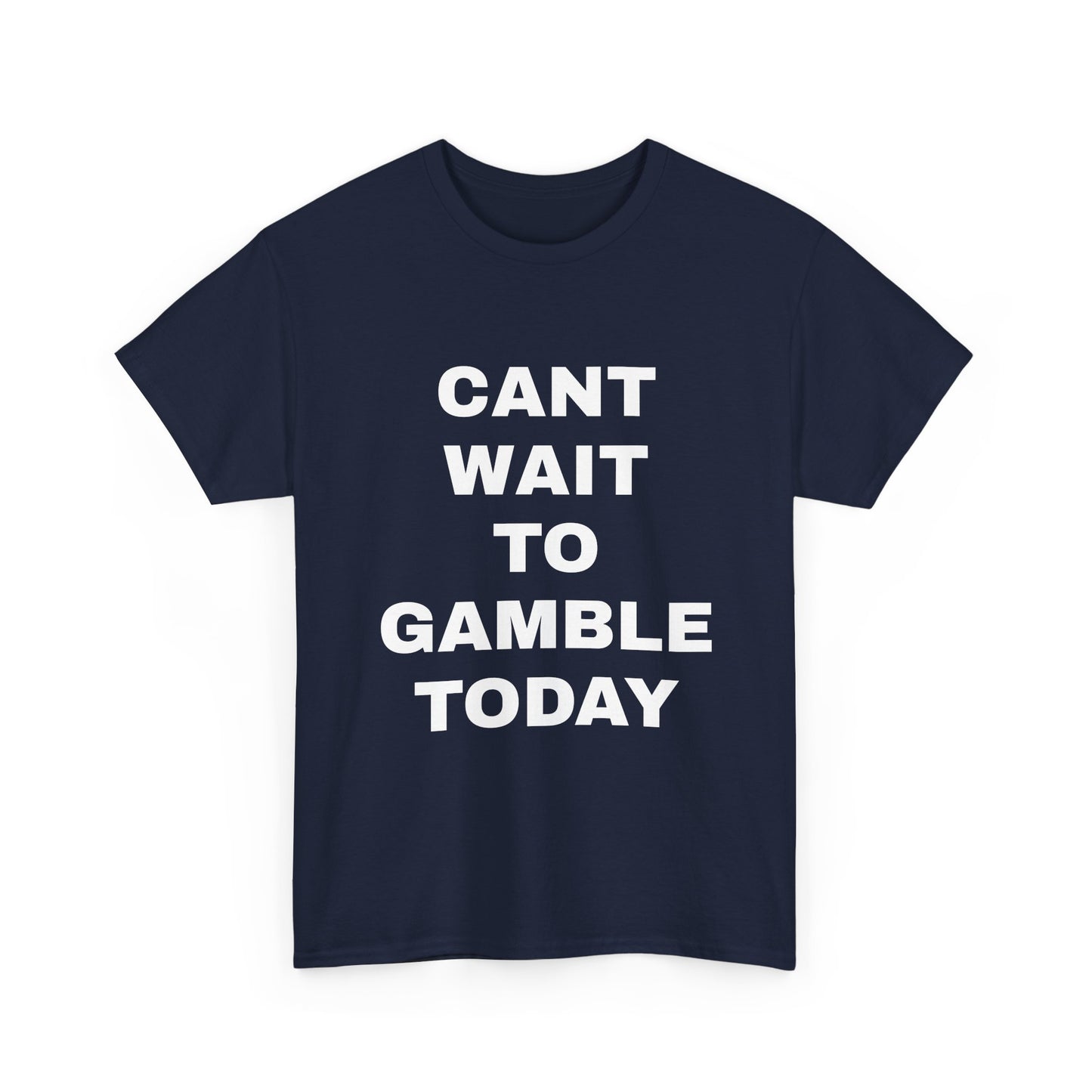 Cant Wait to Gamble T-Shirt
