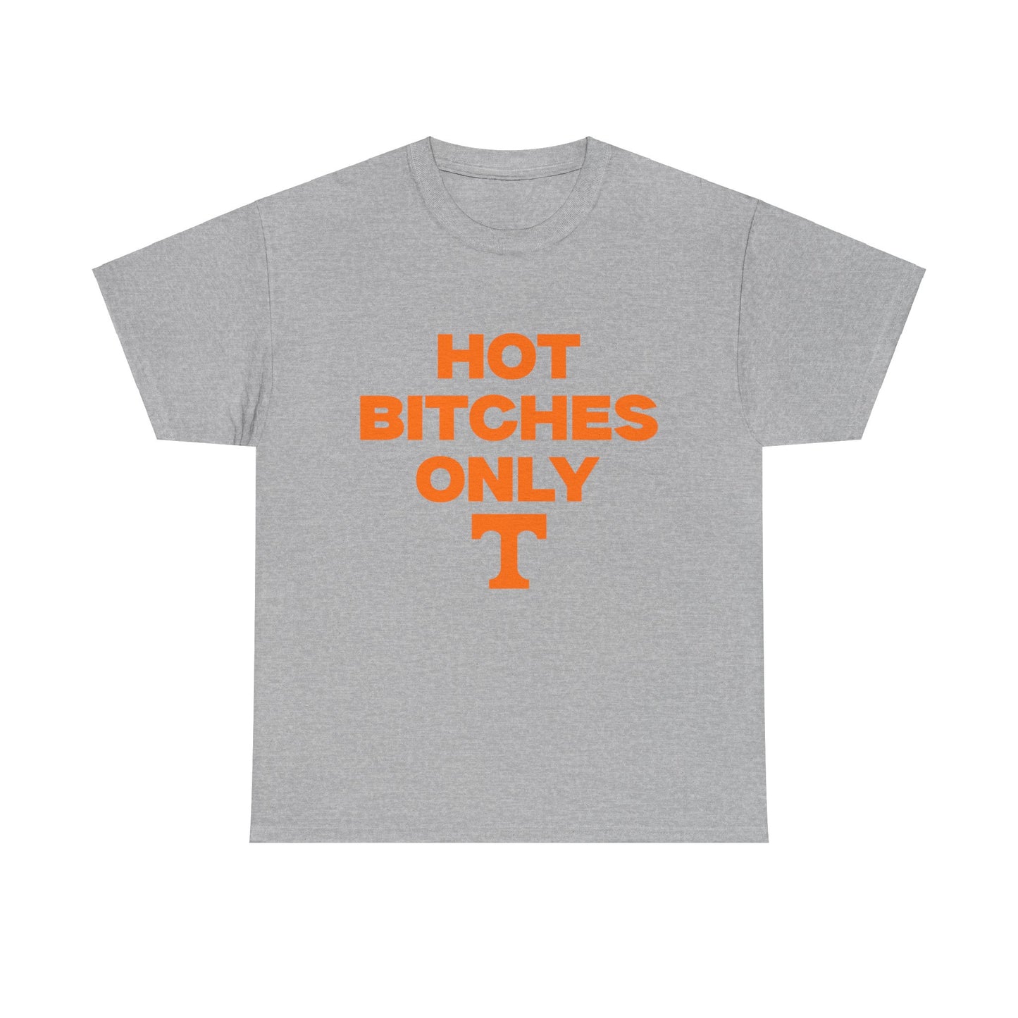 Hot B***** Only Shirt