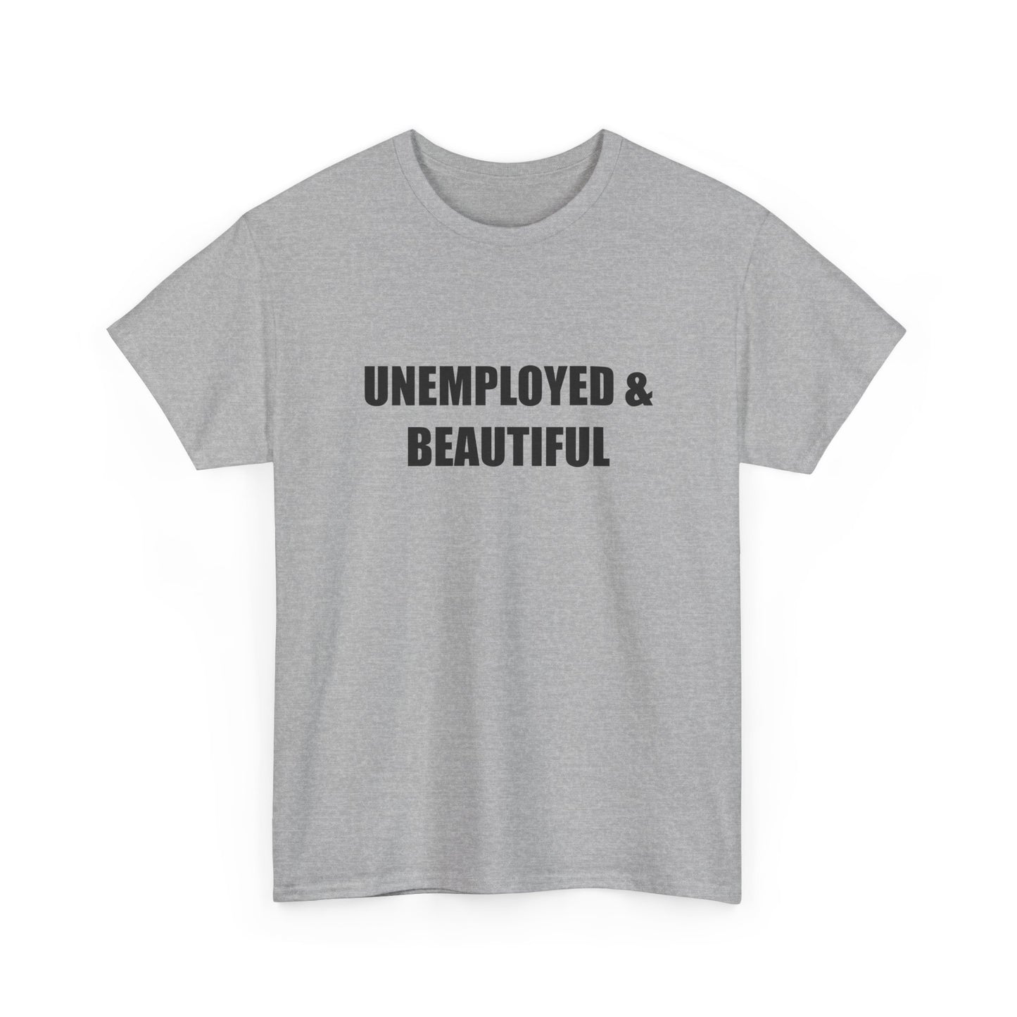 Unemployed & Beautiful T-shirt