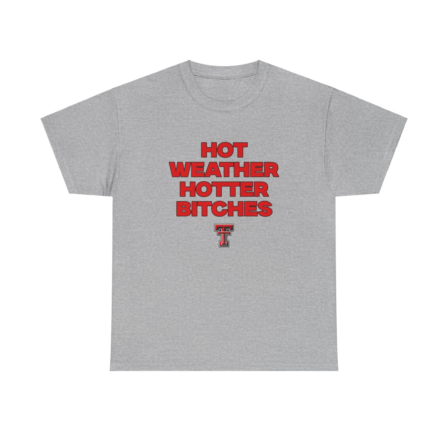 Hot weather hotter B**** Shirt