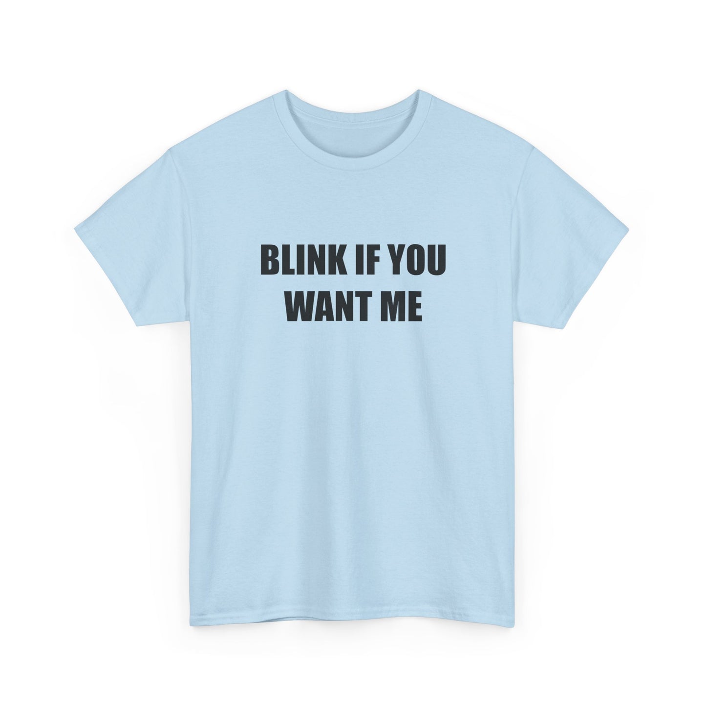Blink if You Want Me T-shirt