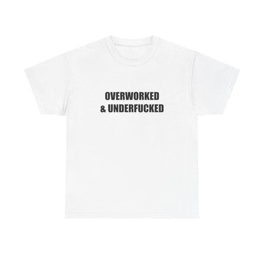 Overworked & Underf***** T-shirt