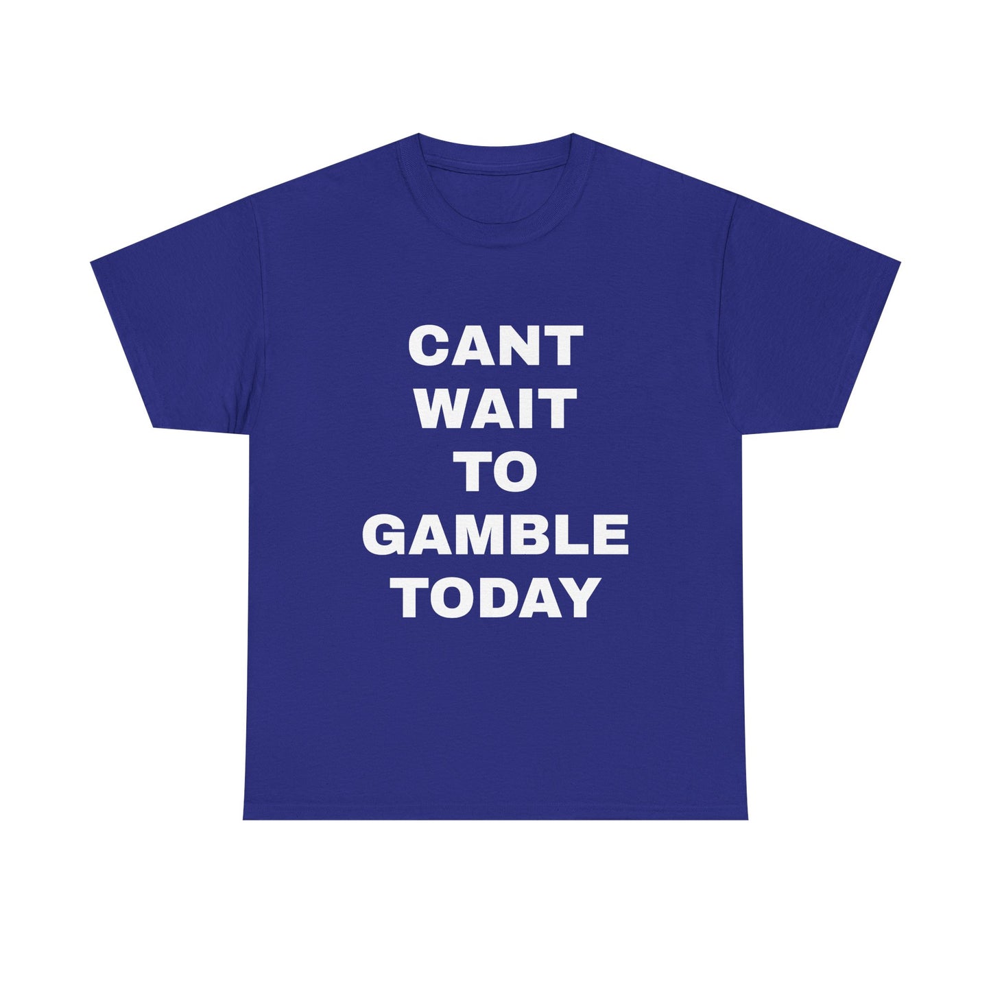 Cant Wait to Gamble T-Shirt