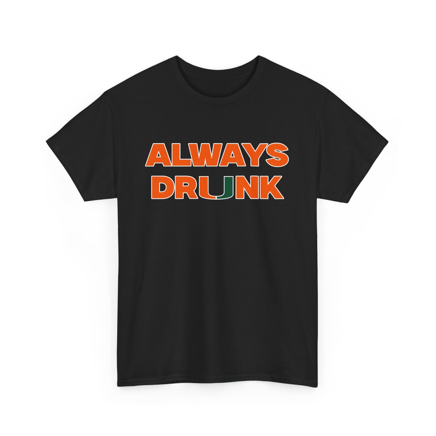 Always Dr*nk Shirt