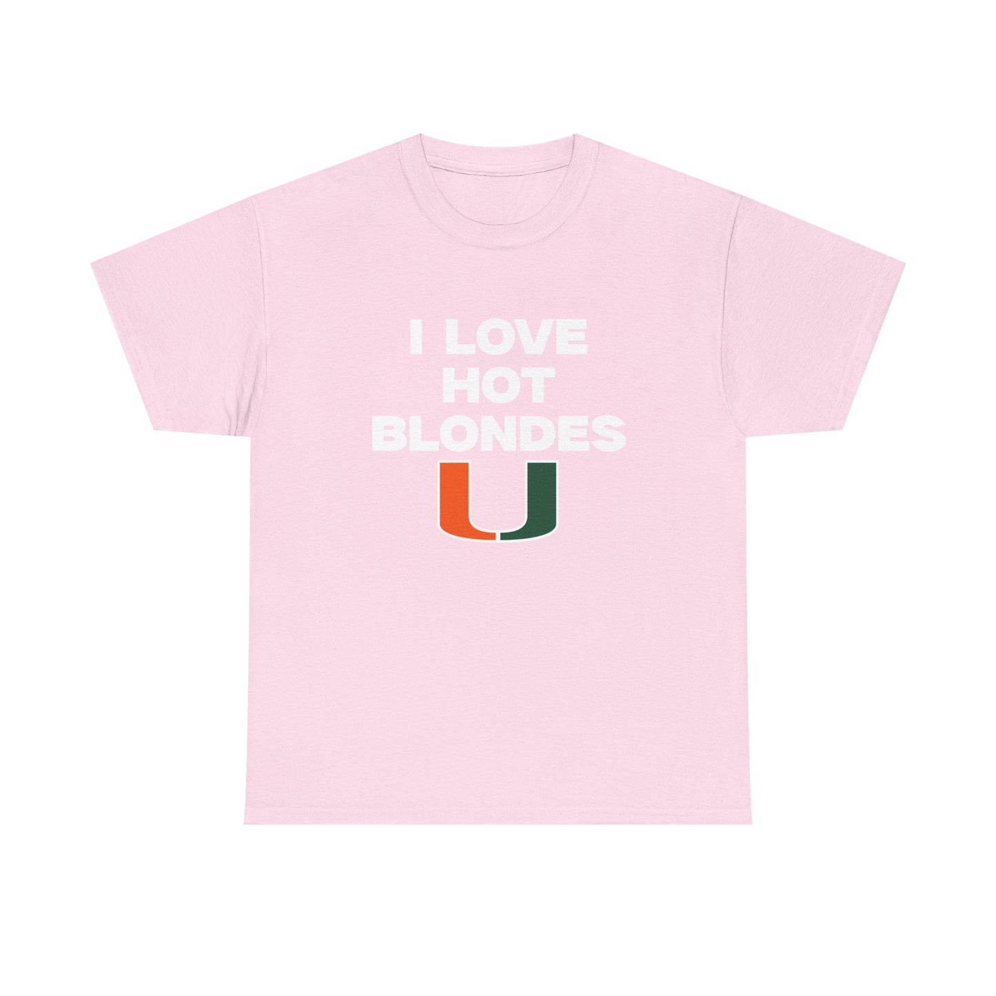 I love hot blondes UM Shirt