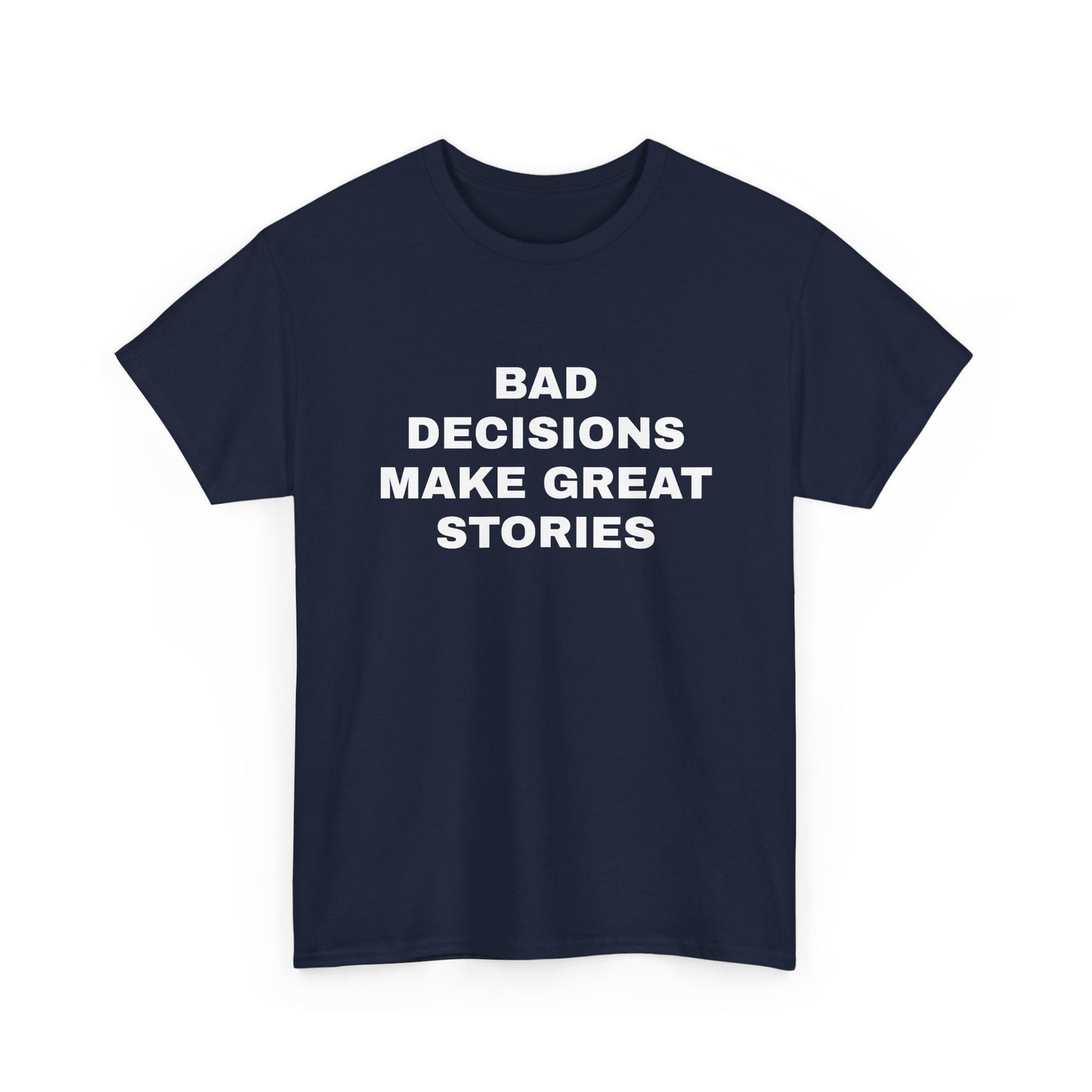 Bad decisions T-Shirt
