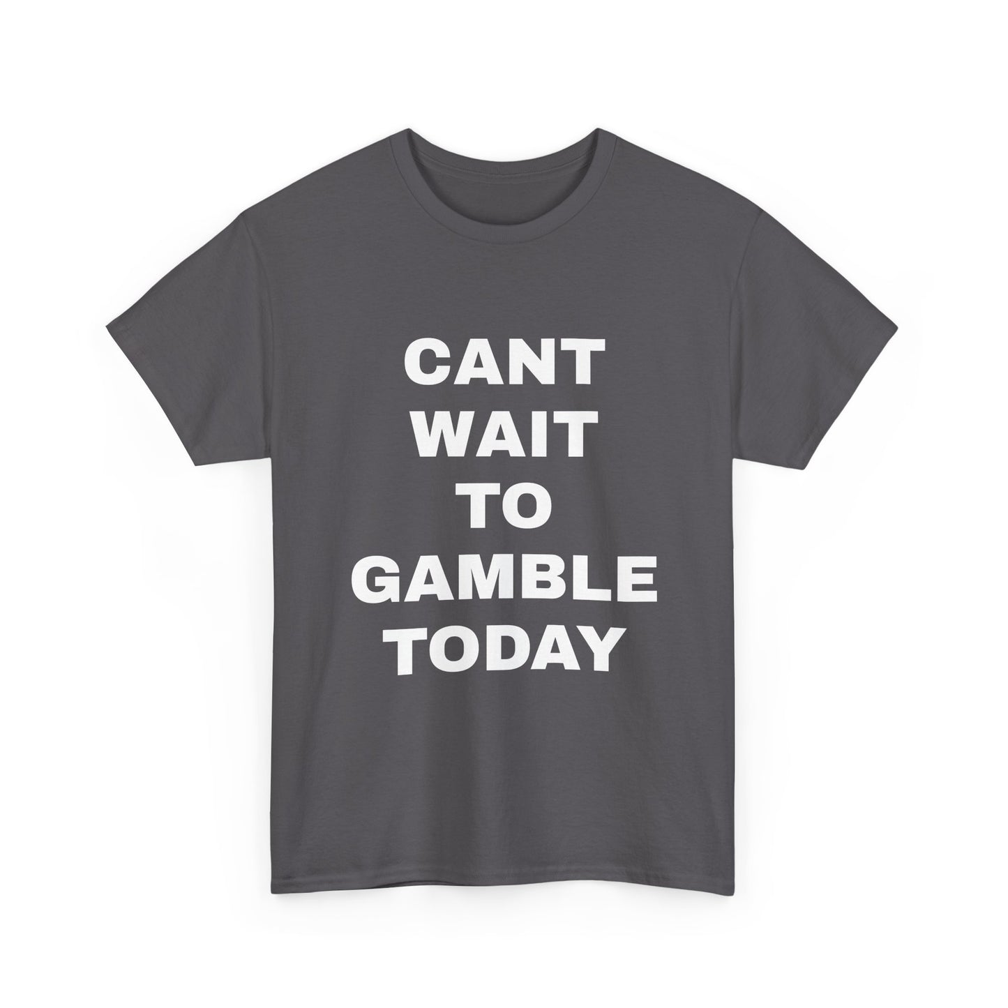 Cant Wait to Gamble T-Shirt