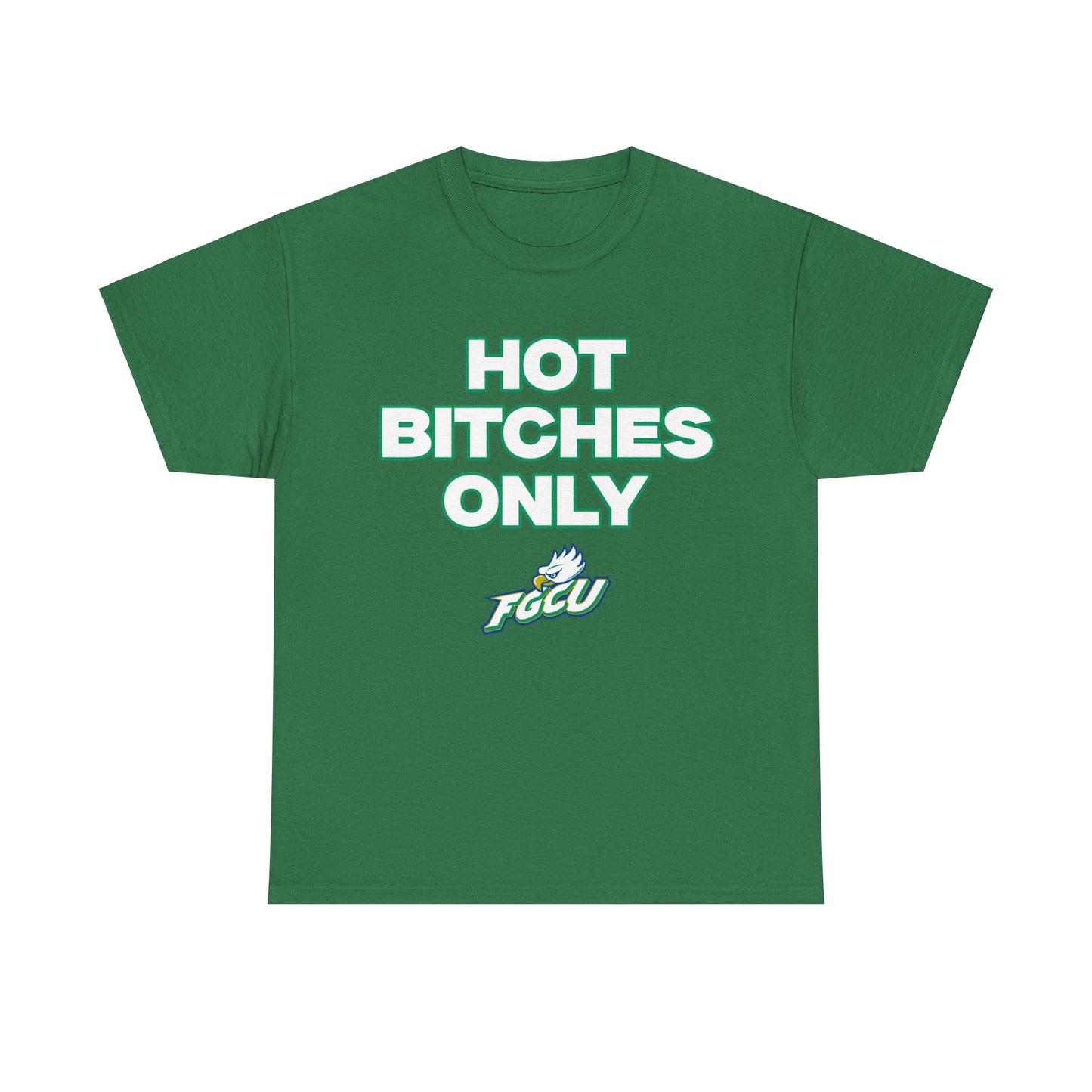 Hot B***** Only FGCU Shirt