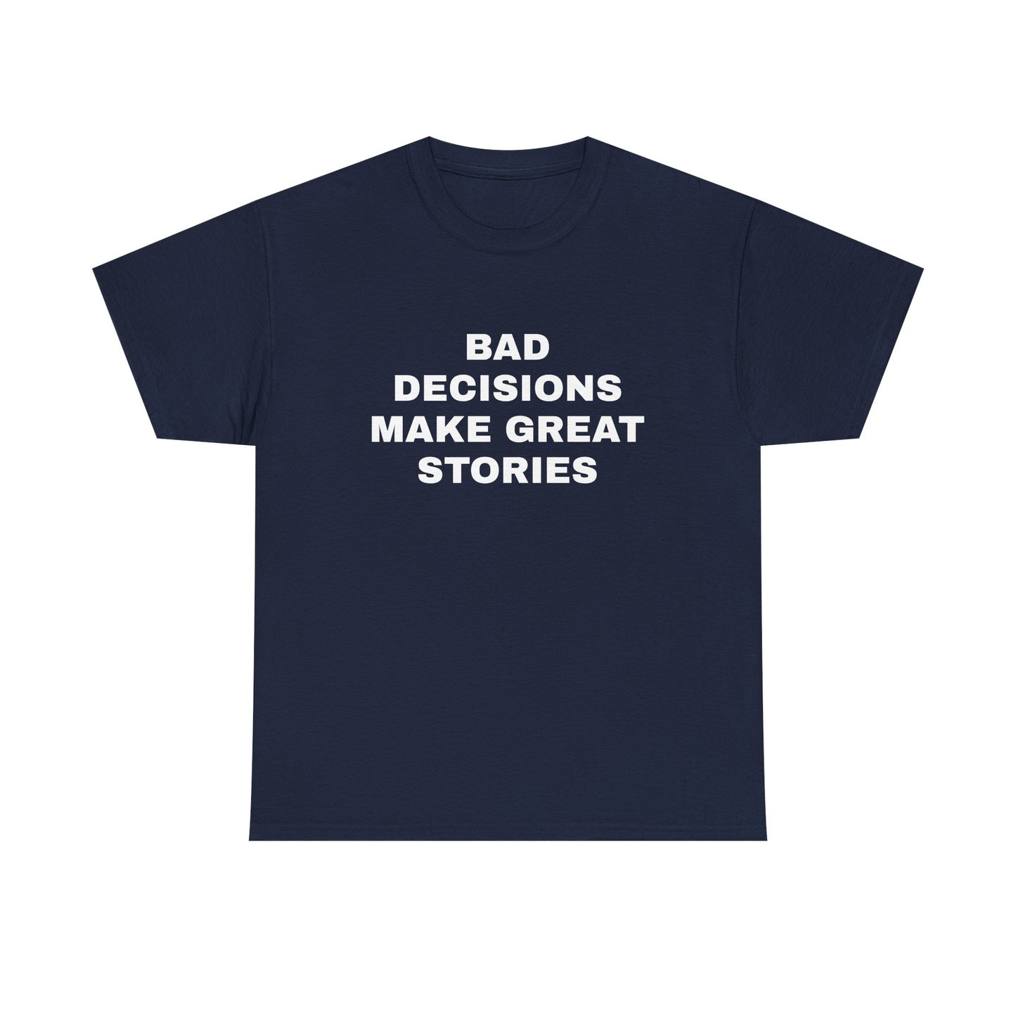 Bad decisions T-Shirt