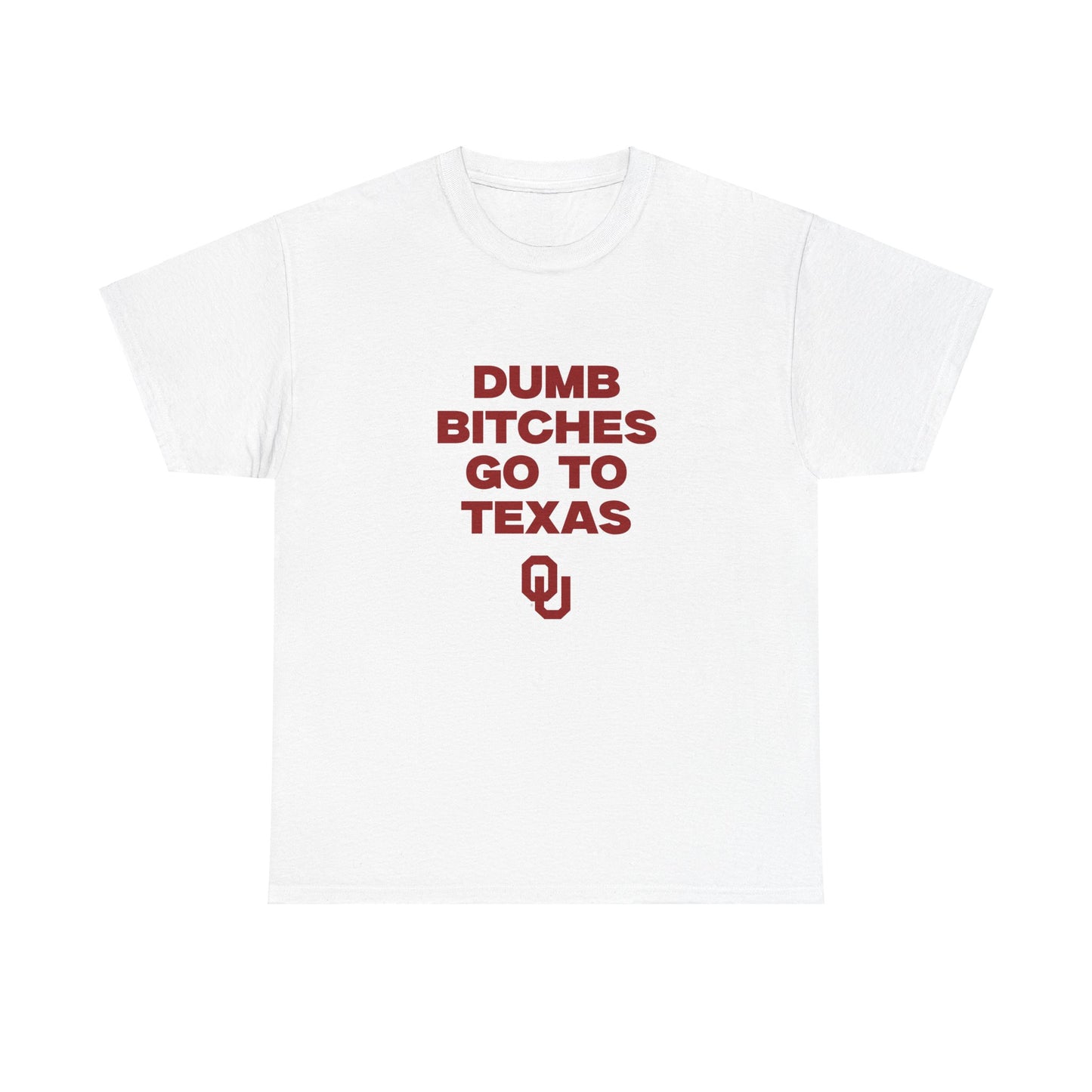 Dumb B Go to Texas Shirt