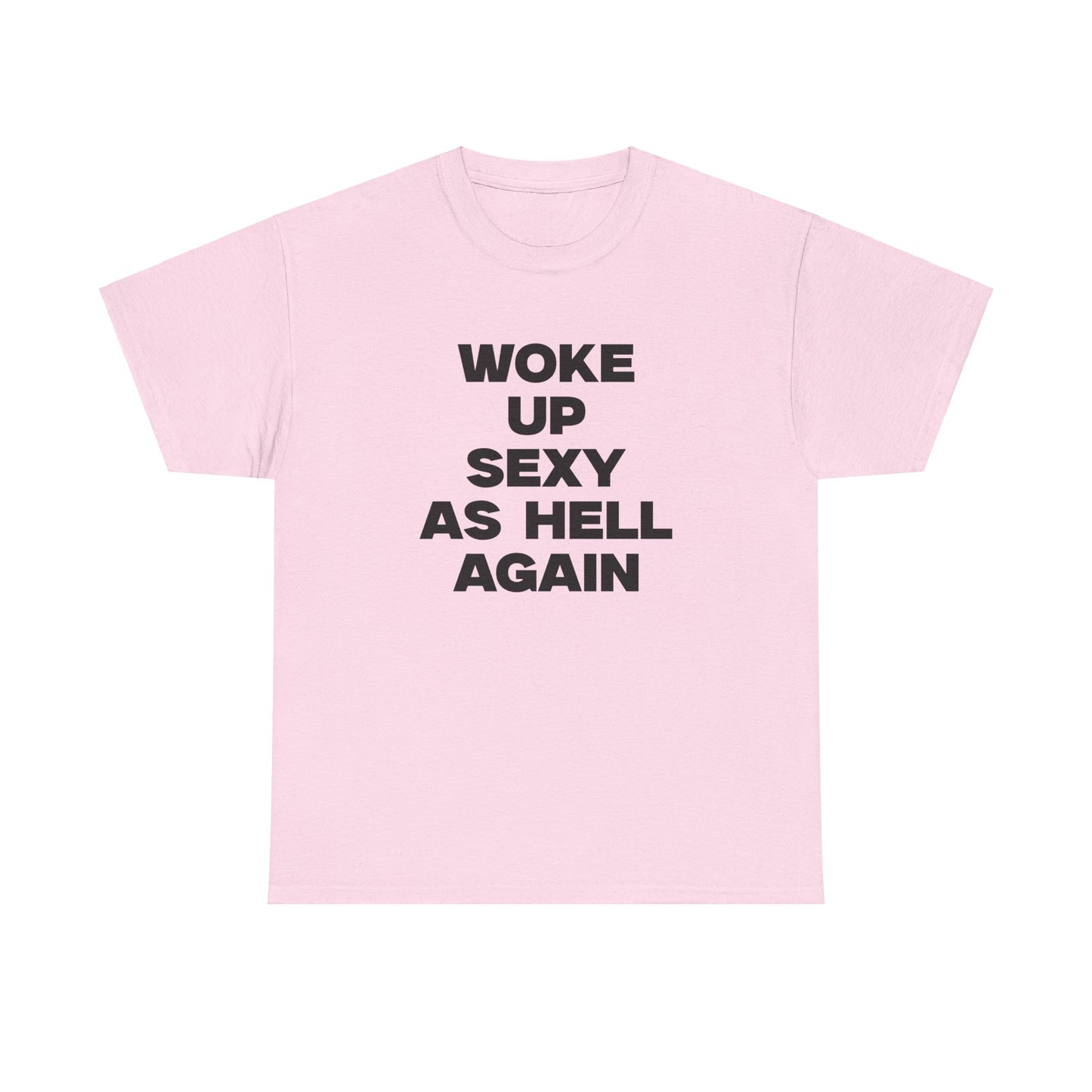 Woke Up Sexy As Hell Again Shirt