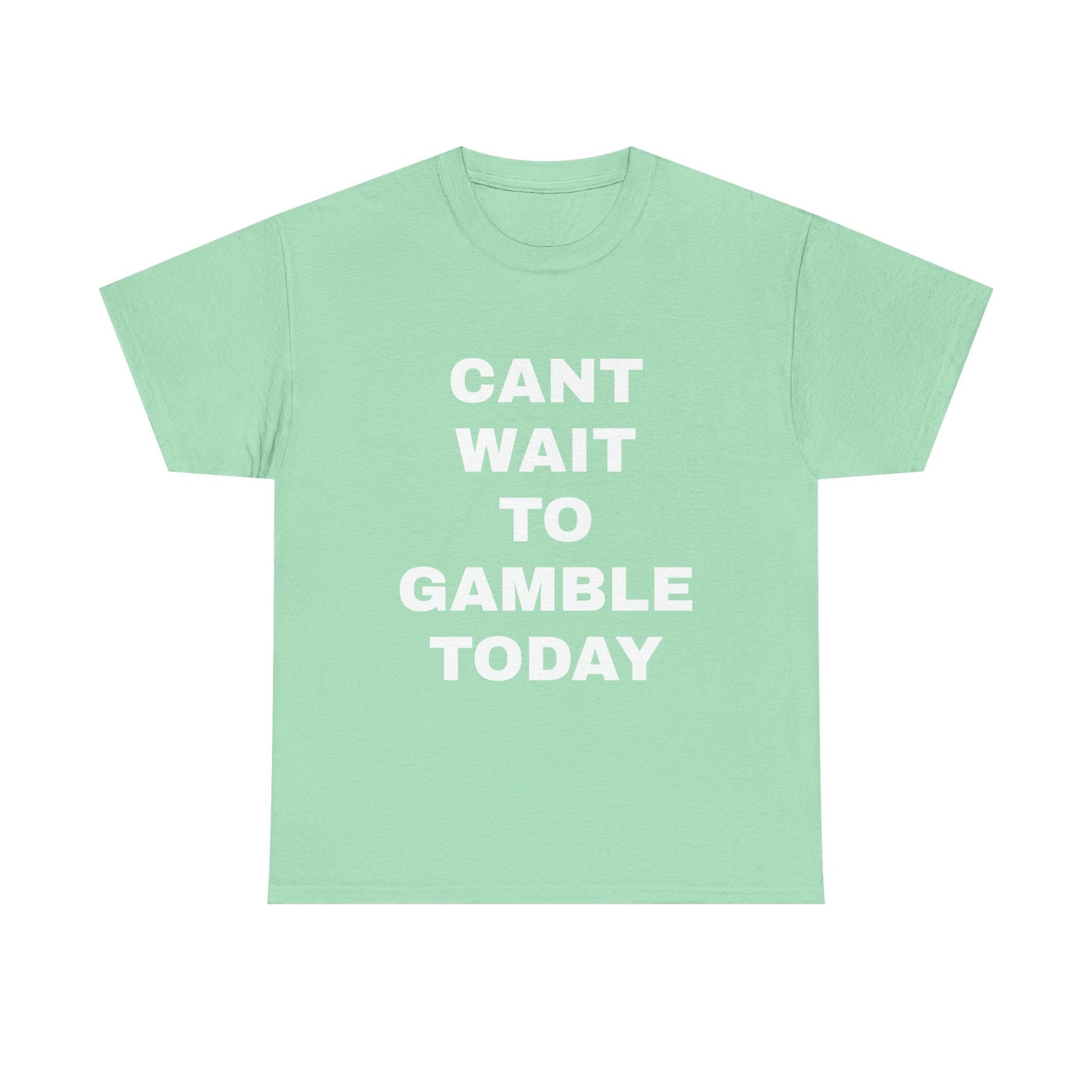 Cant Wait to Gamble T-Shirt