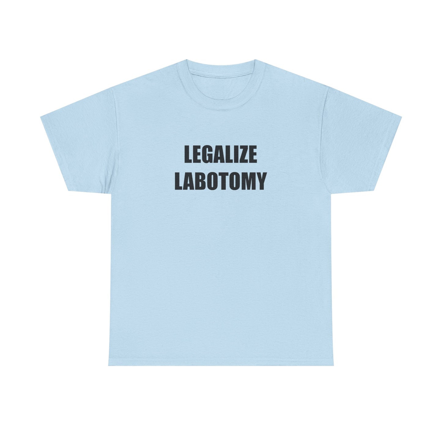 Legalize Labotomy T-shirt