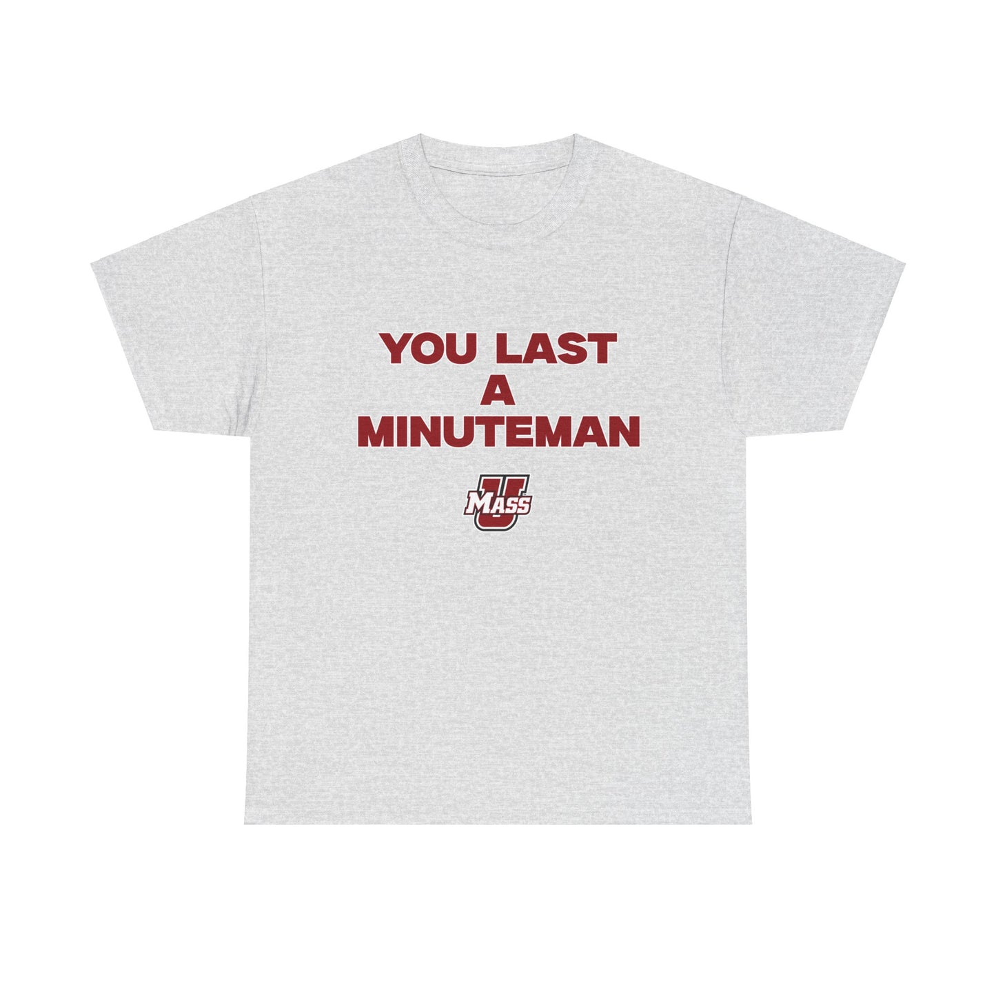 You Last A Minuteman Shirt