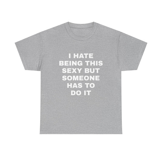 Someone Has to Do it T-Shirt