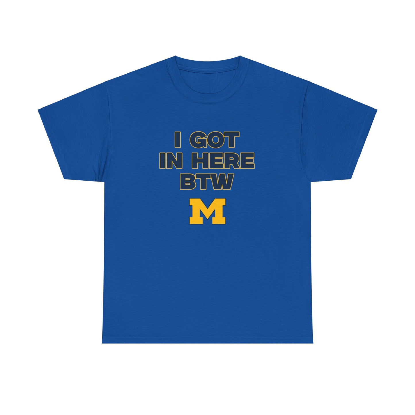 I got into Umich Shirt