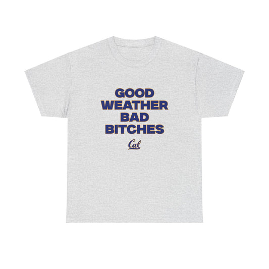 Good weather Bad B***** Shirt