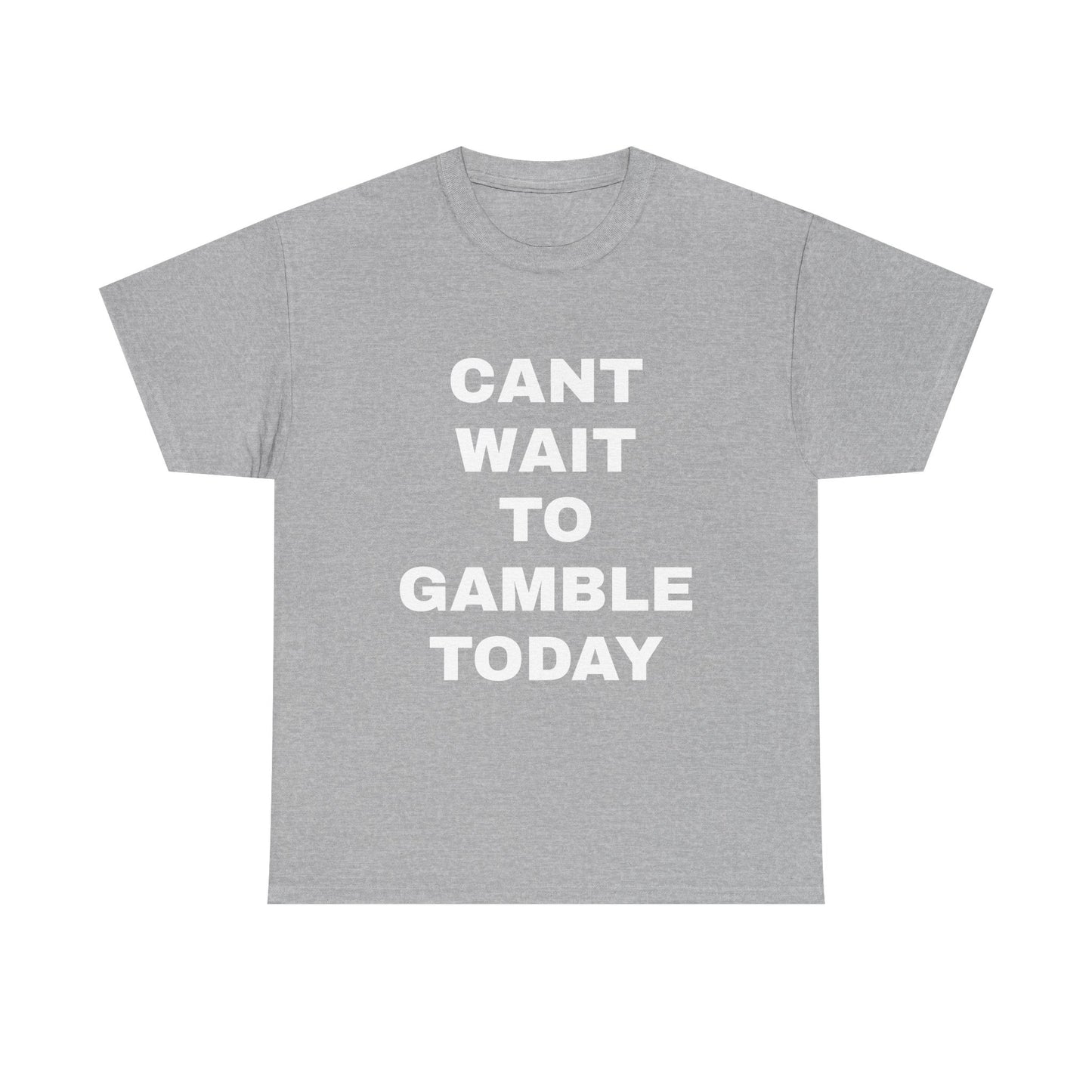 Cant Wait to Gamble T-Shirt