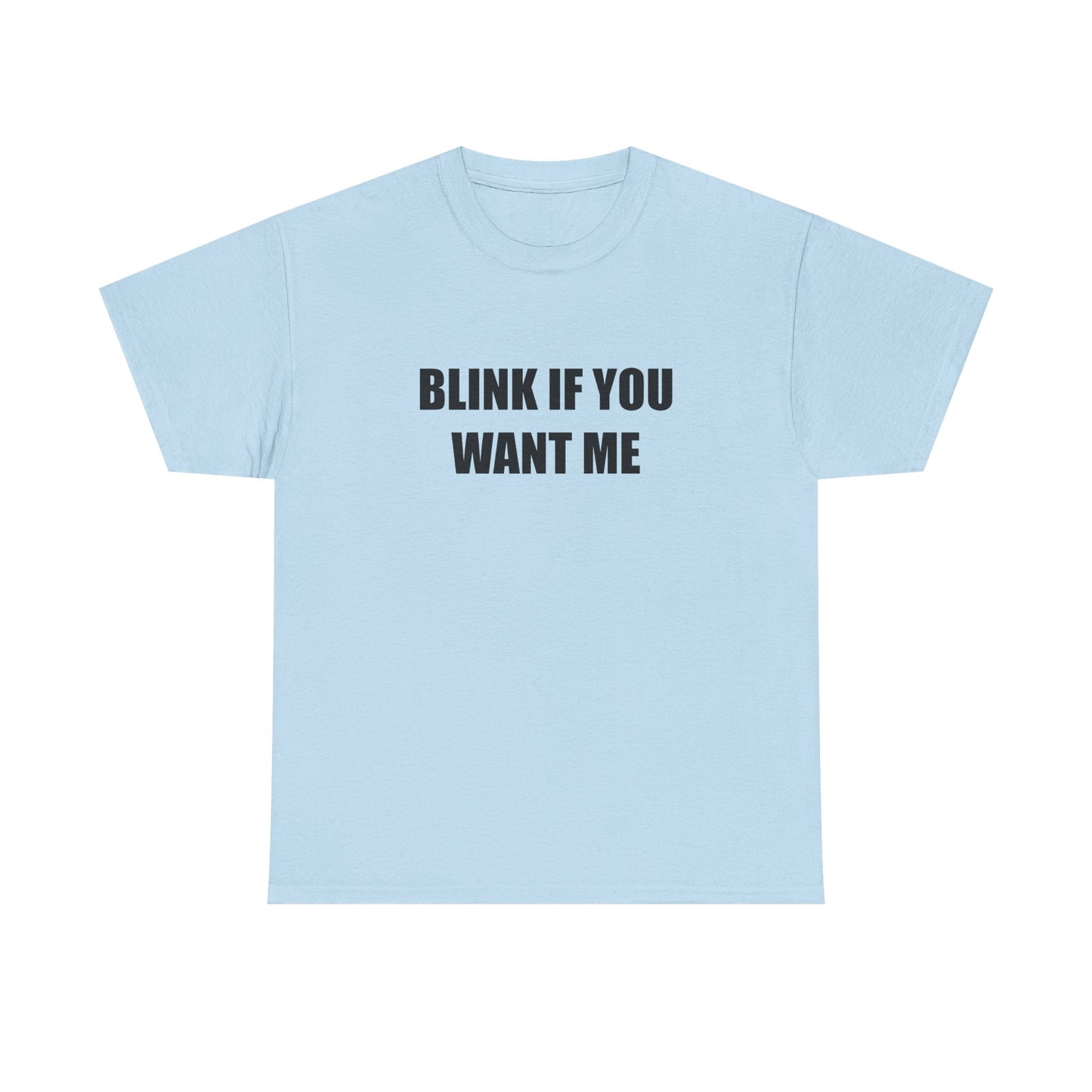 Blink if You Want Me T-shirt